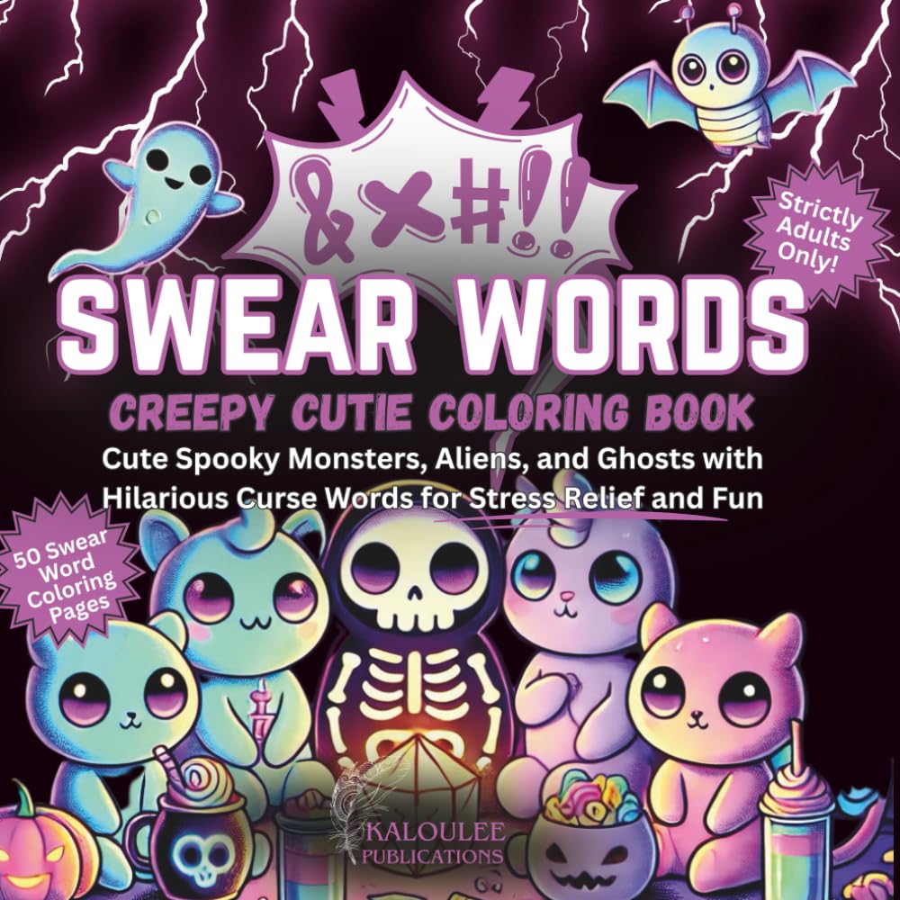 Swear Words: A Creepy Cutie Coloring Book for Adults: 50 Funny and Spooky Cute Curse Word Pages | Hilarious Stress Relief Coloring Book with Adorable Ghosts, Skeletons & Sassy Monsters