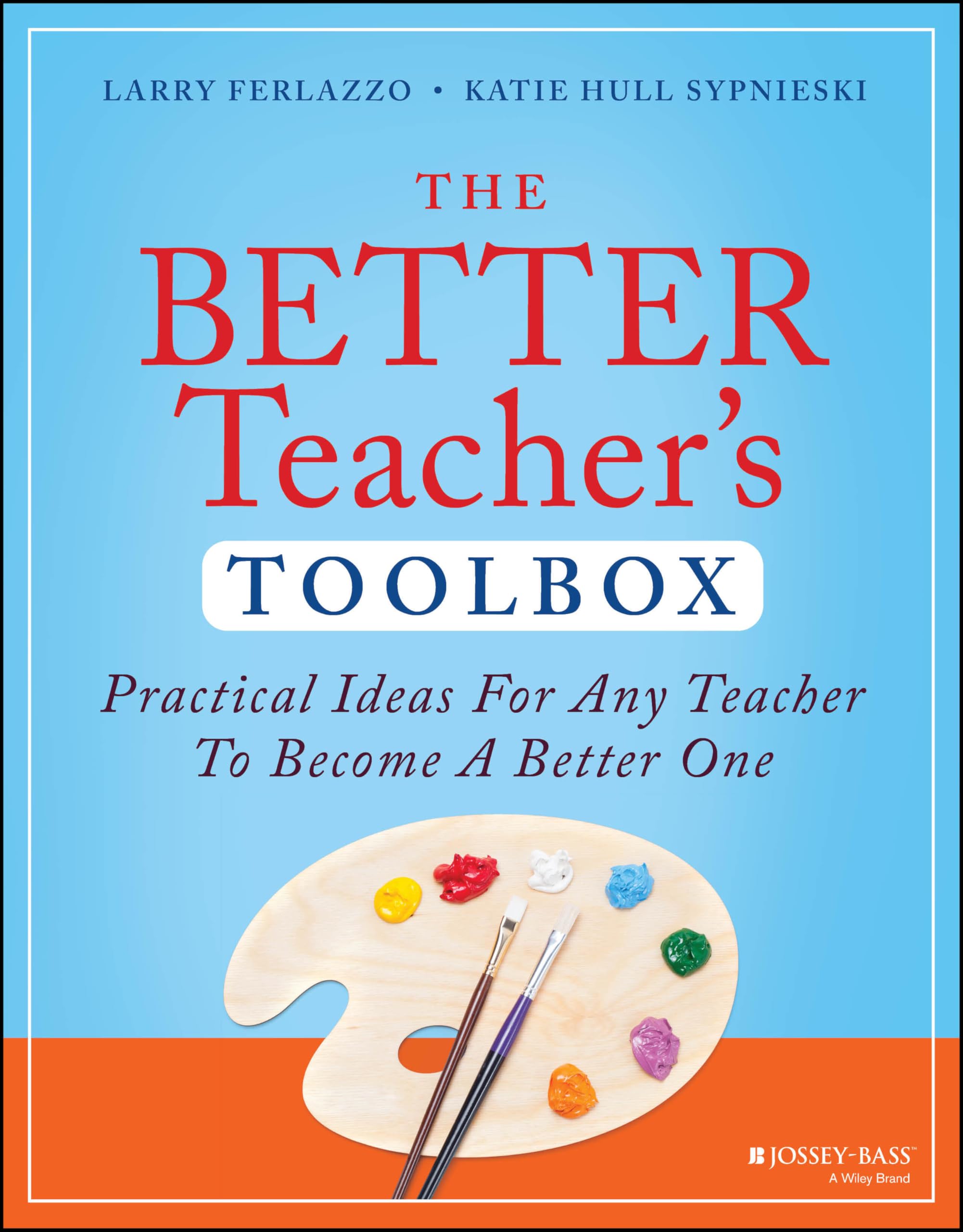 The Better Teacher's Toolbox: Practical Ideas for Any Teacher to Become a Better One (The Teacher's Toolbox Series)