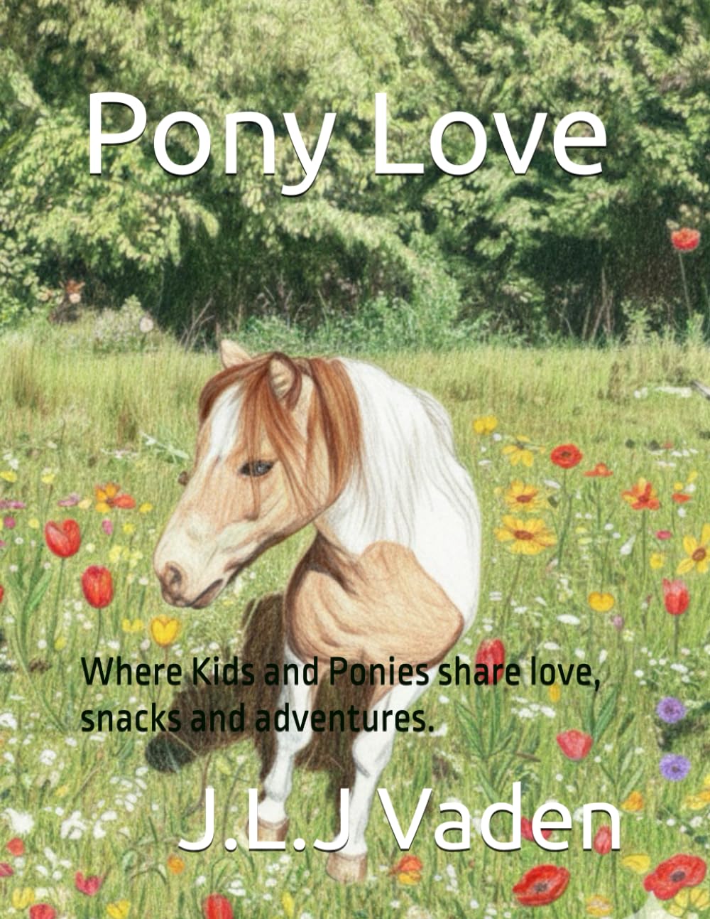 Pony Love: Where Kids and Ponies share love, snacks, and adventures (Farm Life)