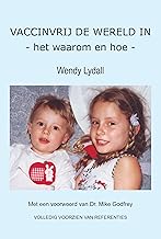 VACCINVRIJ DE WERELD IN - het waarom en hoe - (Dutch Edition)