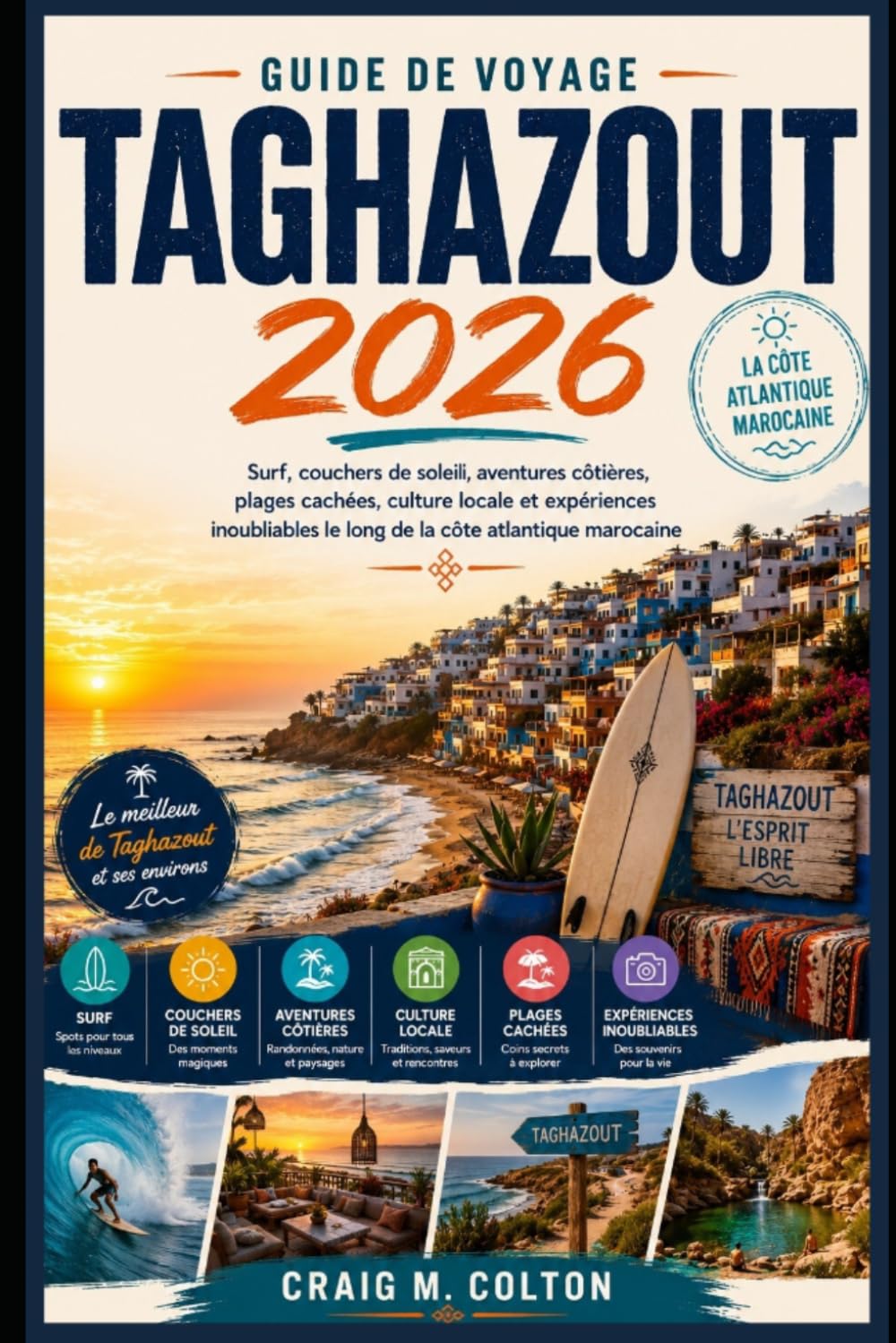 Guide de voyage Taghazout 2026: Surf, couchers de soleil, aventures côtières, plages cachées, culture locale et expériences inoubliables le long de la côte atlantique marocaine