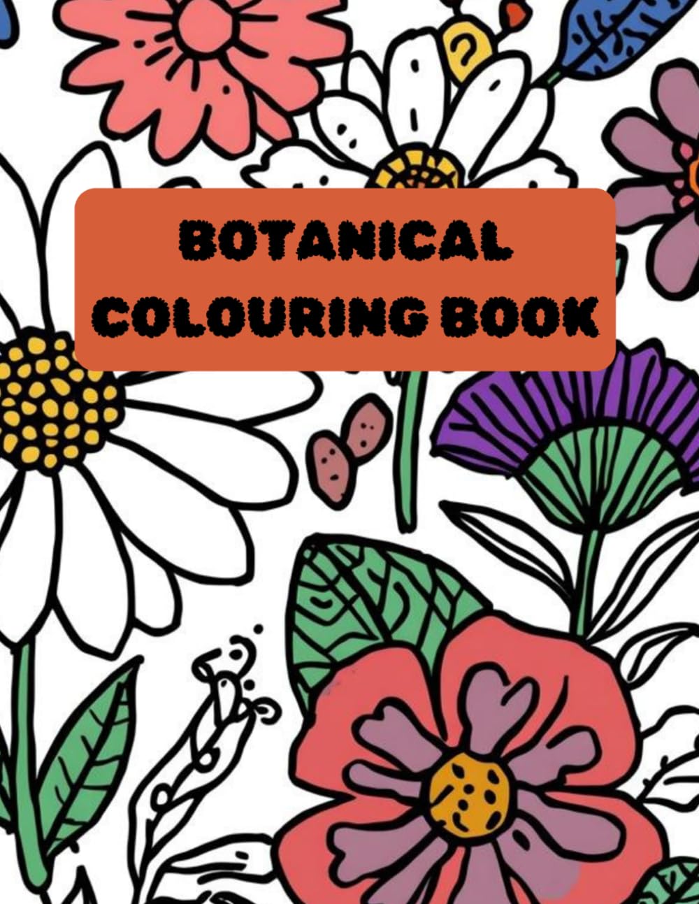 BOTANICLE COLOURING BOOK: FOR ALL AGES