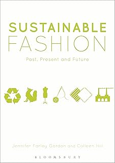 Sustainable Fashion: Past, Present and Future
