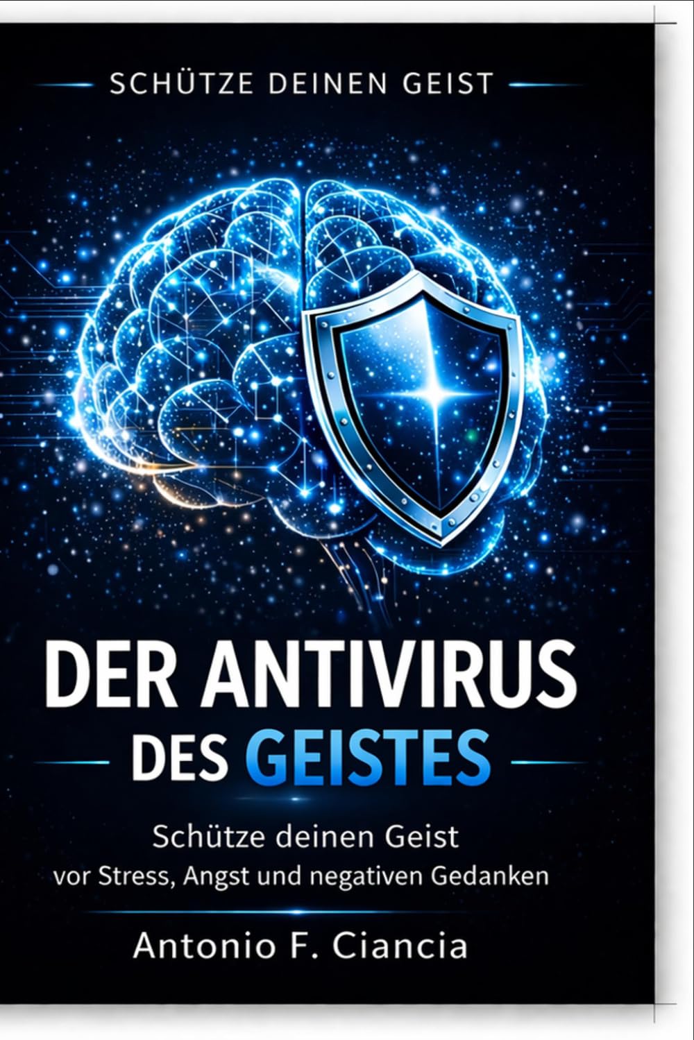 Der Antivirus des Geistes: Wie Sie Stress, Angst und negative Gedanke überwinden.