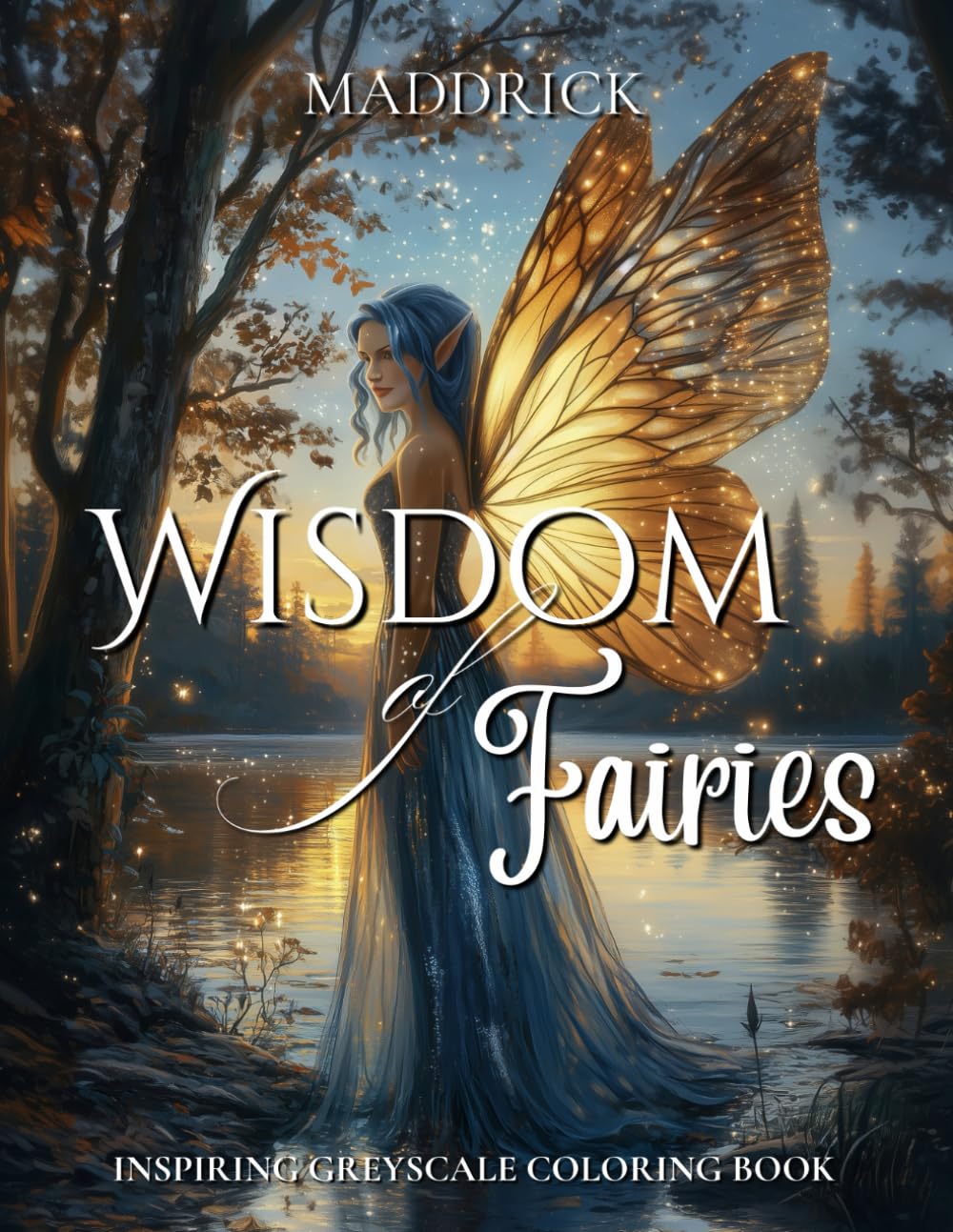Wisdom of fairies: Inspiring greyscale coloring book of fantasy and uplifting quotes