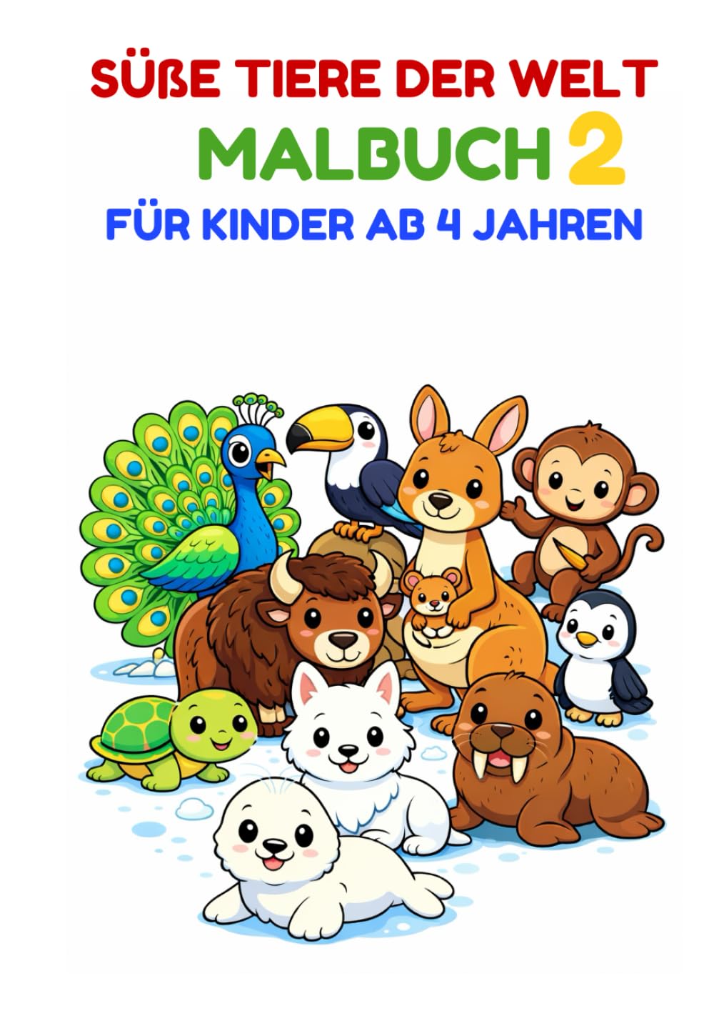 Süße Tiere der Welt 2 Malbuch für Kinder ab 4 Jahren