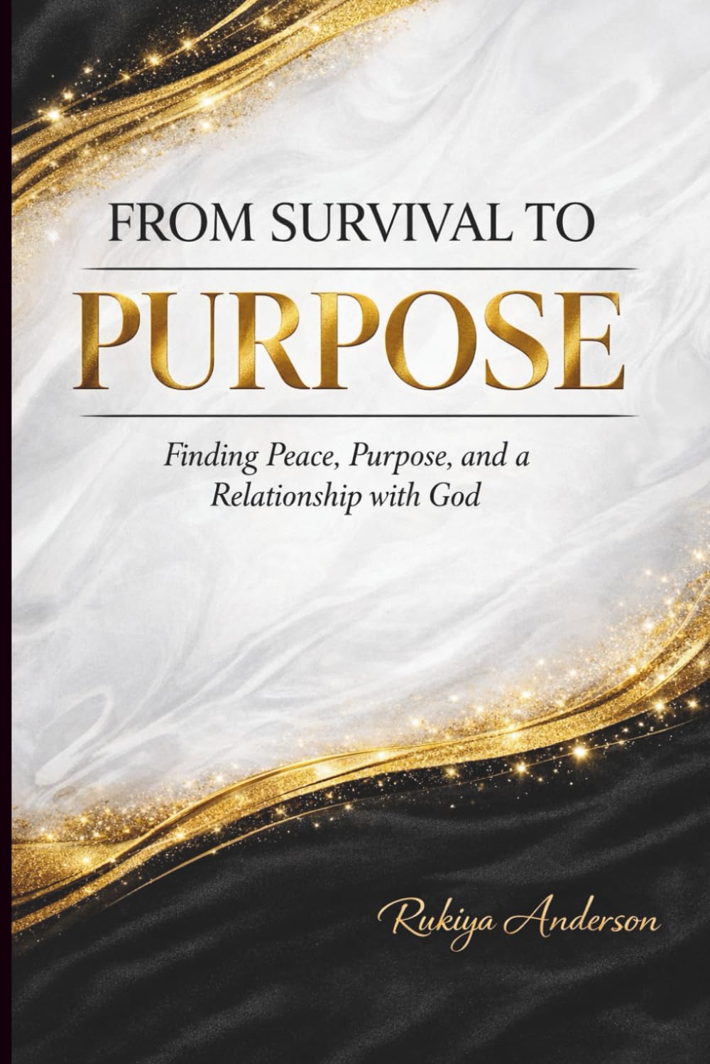 From Survival to Purpose: Finding Peace, Purpose, and a Relationship with God
