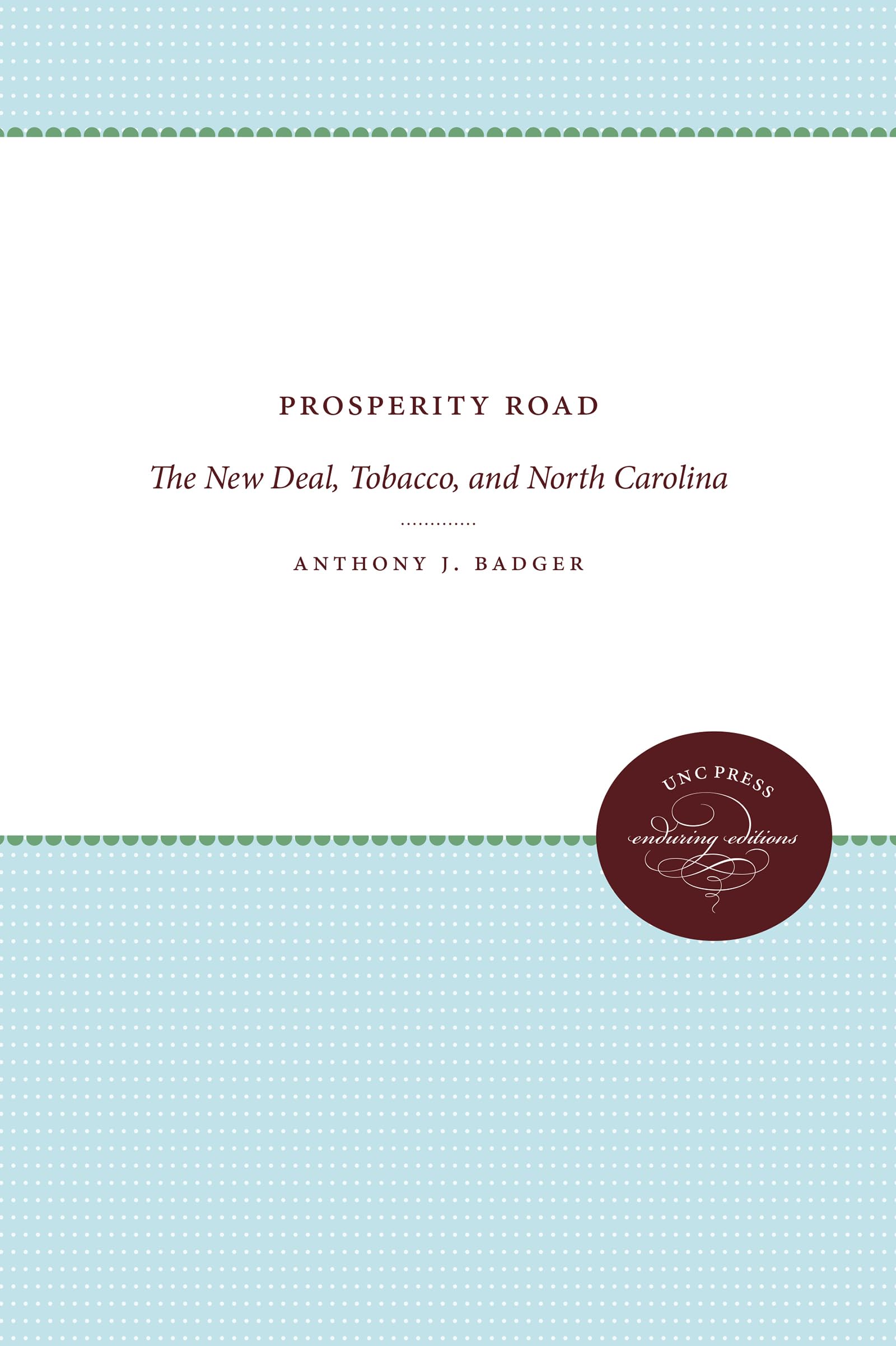 Prosperity Road: The New Deal, Tobacco, and North Carolina (Enduring Editions)
