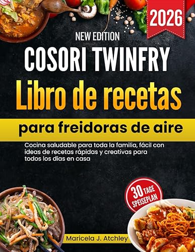 Cosori TwinFry Libro de recetas para freidoras de aire Cocina saludable para toda la familia, fácil con ideas de recetas rápidas y creativas para