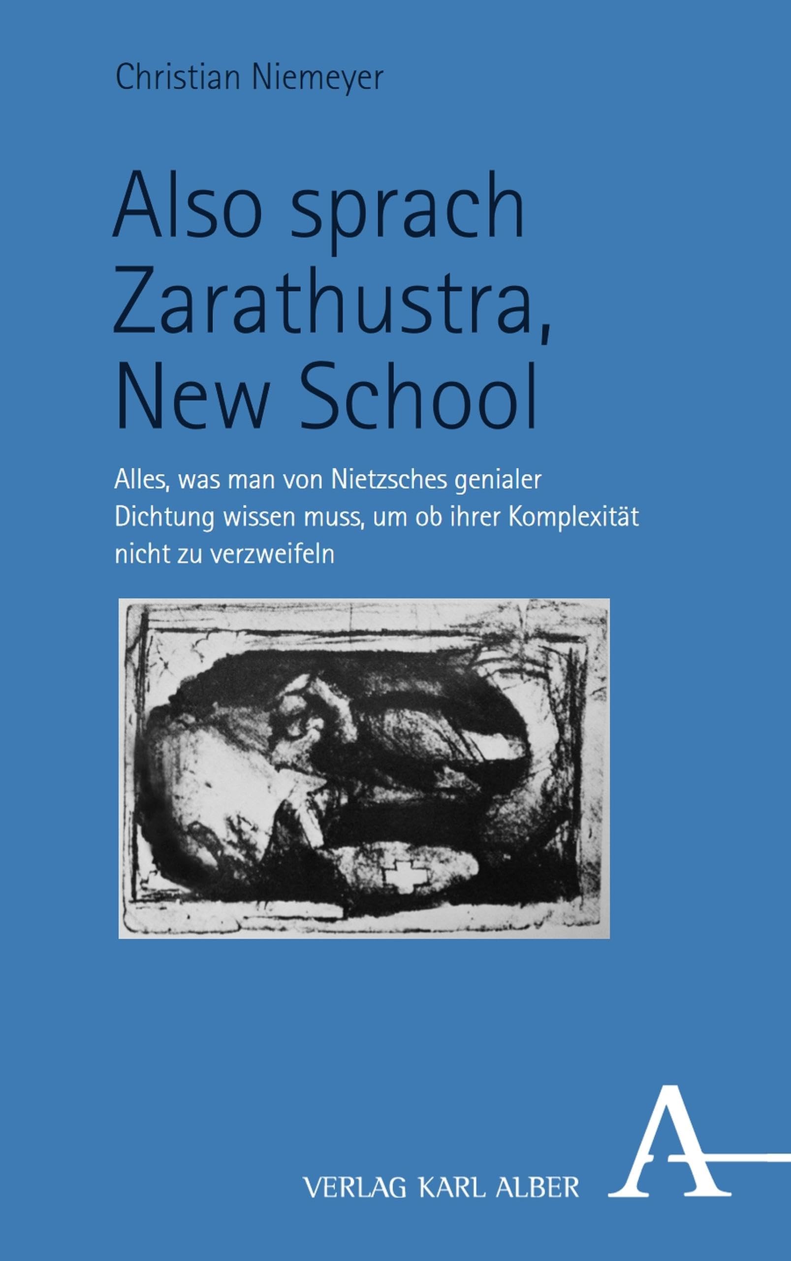 Also sprach Zarathustra, New School: Alles, was man von Nietzsches genialer Dichtung wissen muss, um ob ihrer Komplexität nicht zu verzweifeln