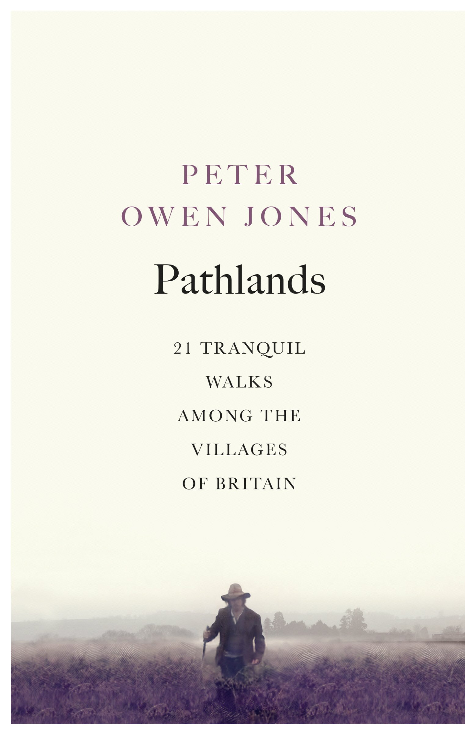 Pathlands: 21 Tranquil Walks Among the Villages of Britain