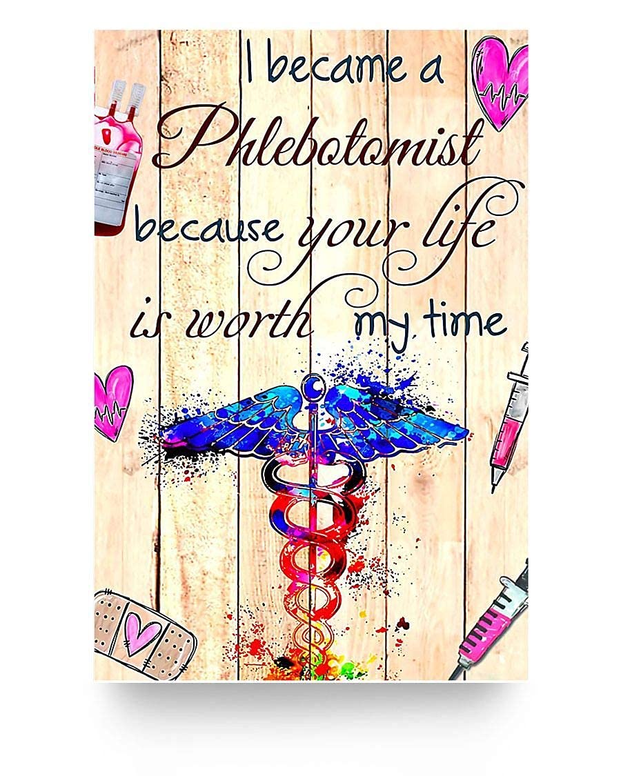 I Became a Phlebotomist, Because Your Life is Worth My time. Metal Tin Sign Hanging Retro Plaque Kitchen Poster Cafe Bar Pub Store Man cave Art Novelty Designs12x8inch