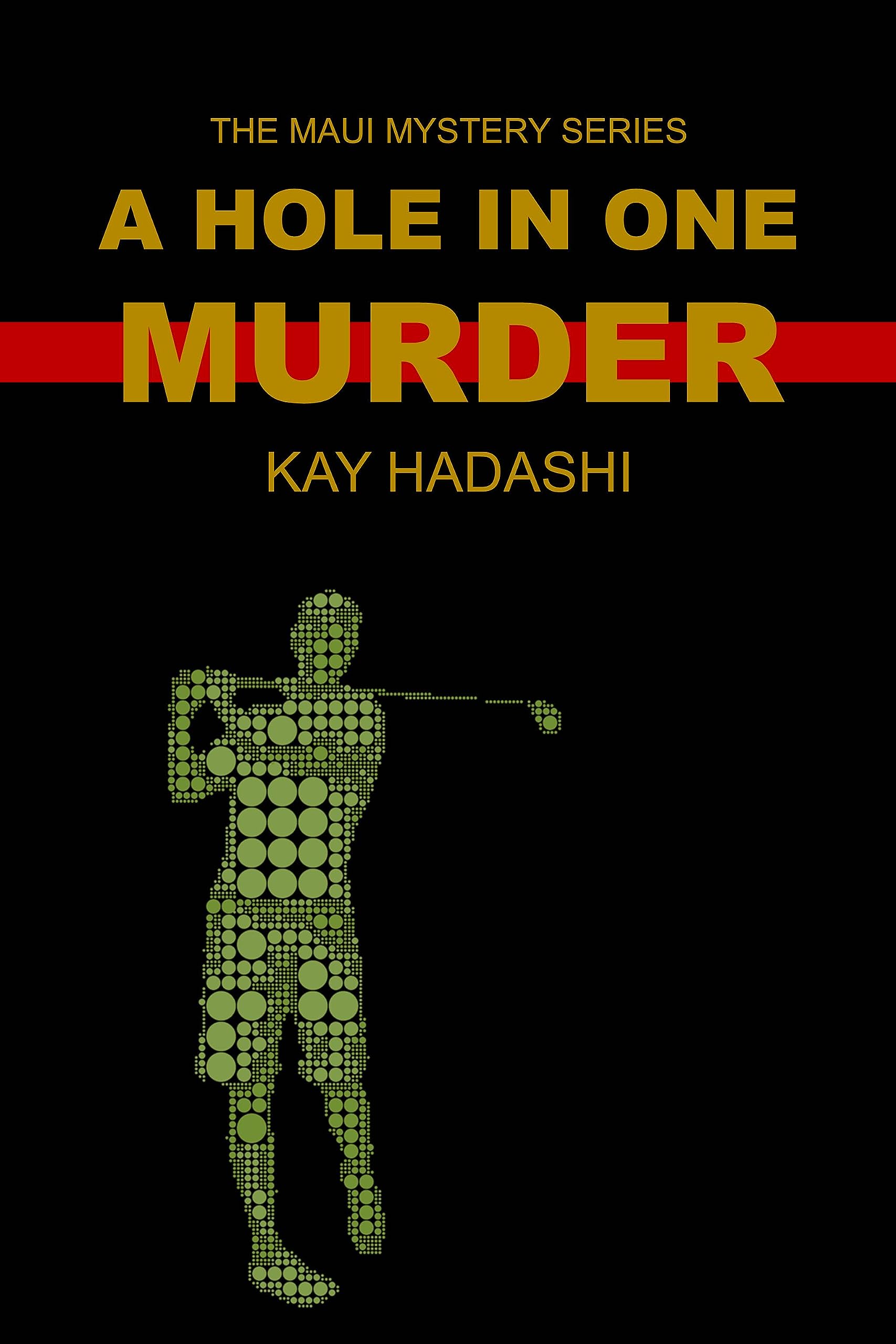 A Hole in One Murder: Death on the Fairway (The Maui Mystery Series Book 2)