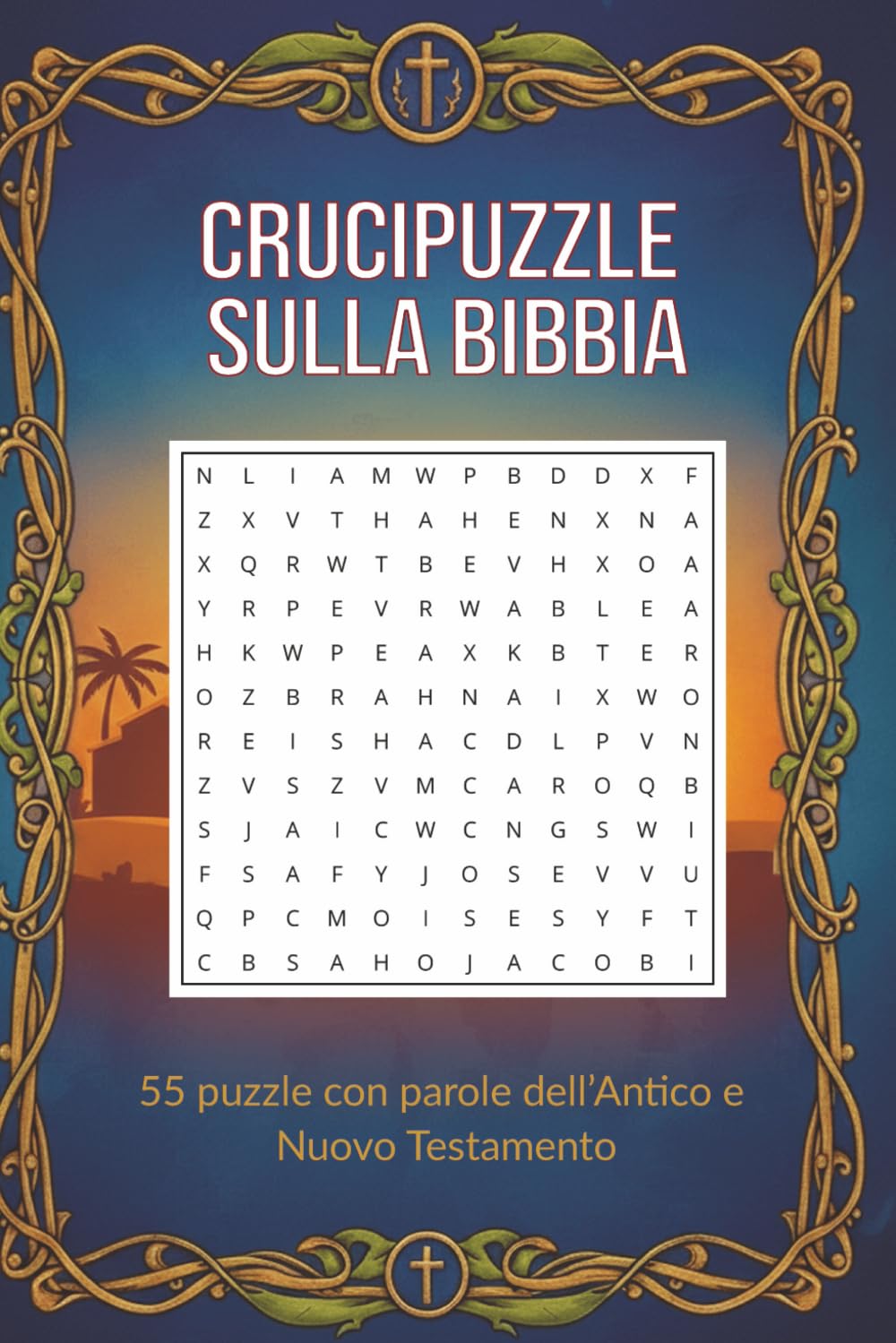 Crucipuzzle Bibbia – Parole Intrecciate a Tema Biblico: 55 puzzle con parole dell’Antico e Nuovo Testamento