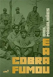 E a cobra fumou: Crônicas da Segunda Guerra Mundial