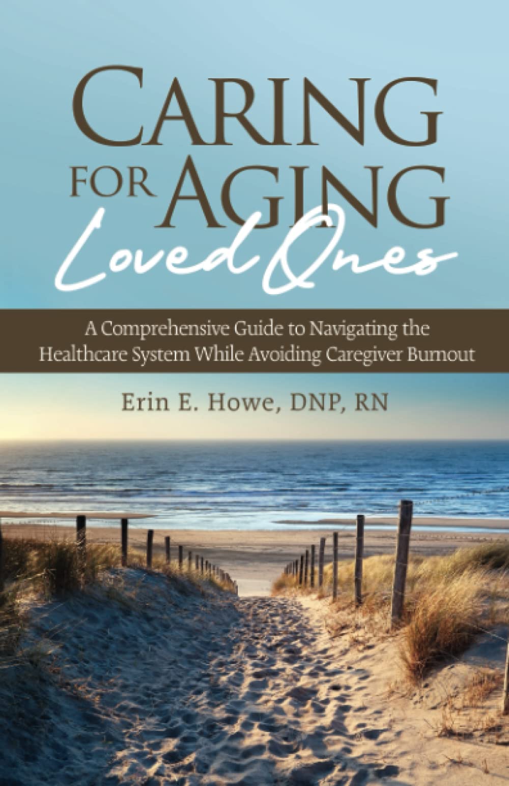 Caring for Aging Loved Ones: A Comprehensive Guide to Navigating the ...