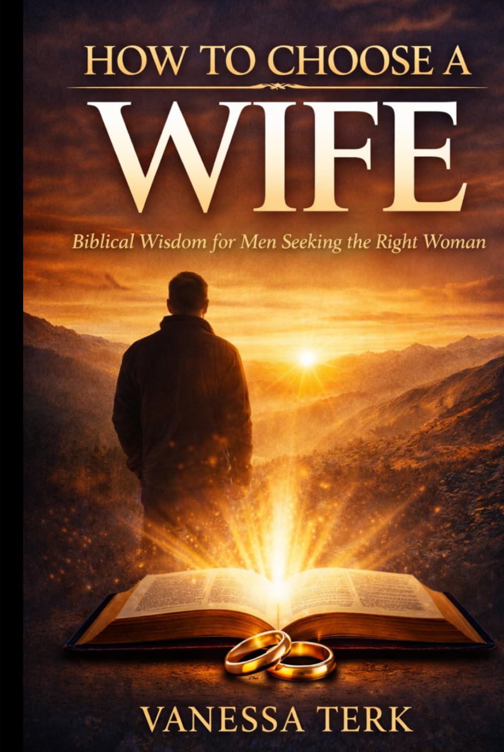 How to Choose a Wife: Biblical Wisdom for Men Seeking the Right Woman