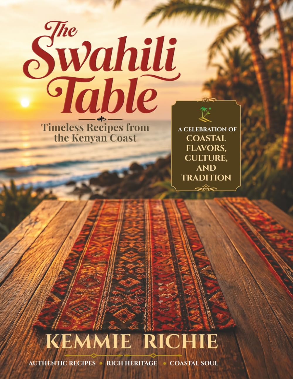 The Swahili Table: Timeless Recipes from the Kenyan Coast