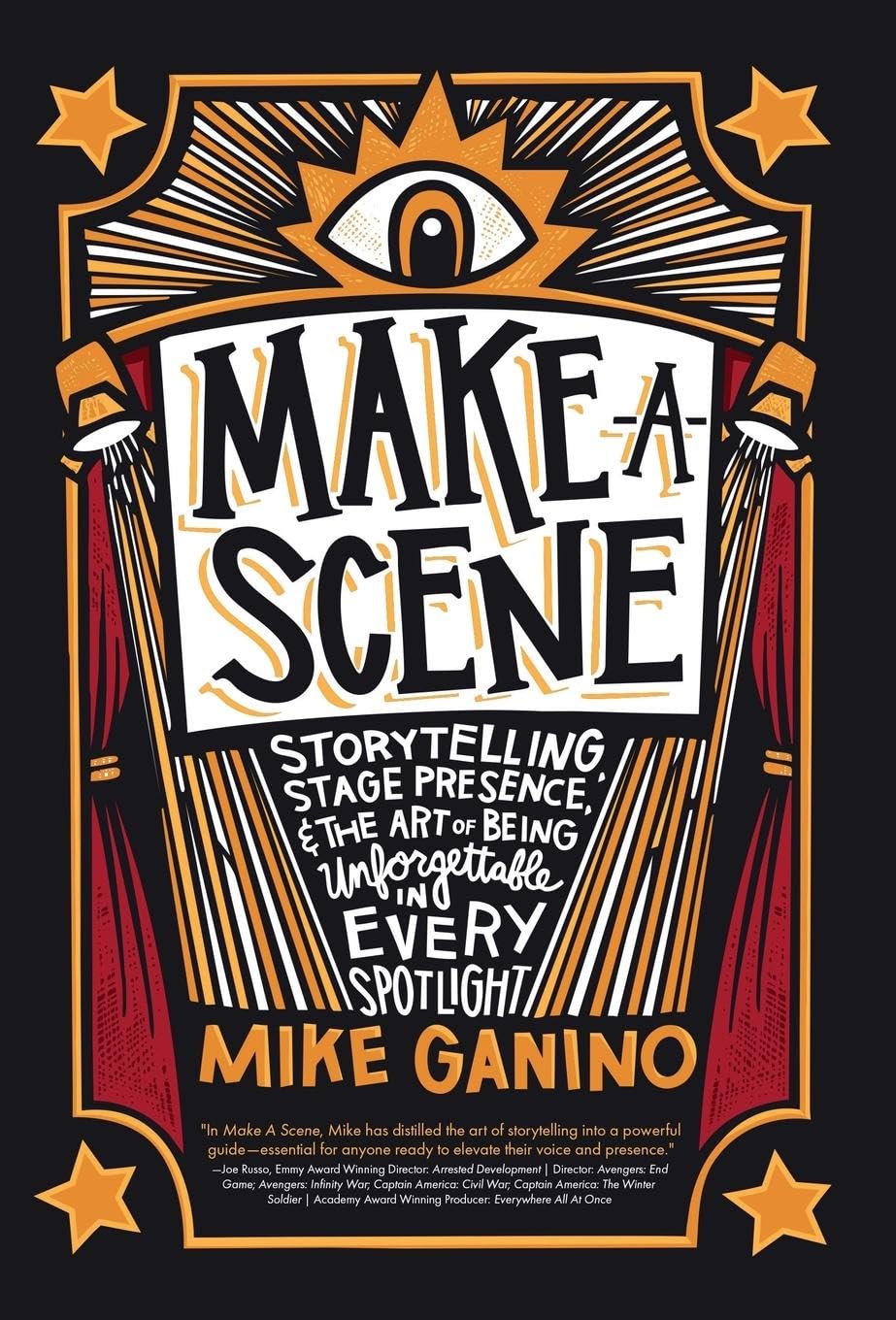 Make A Scene: Storytelling, Stage Presence, and the Art of Being Unforgettable in Every Spotlight
