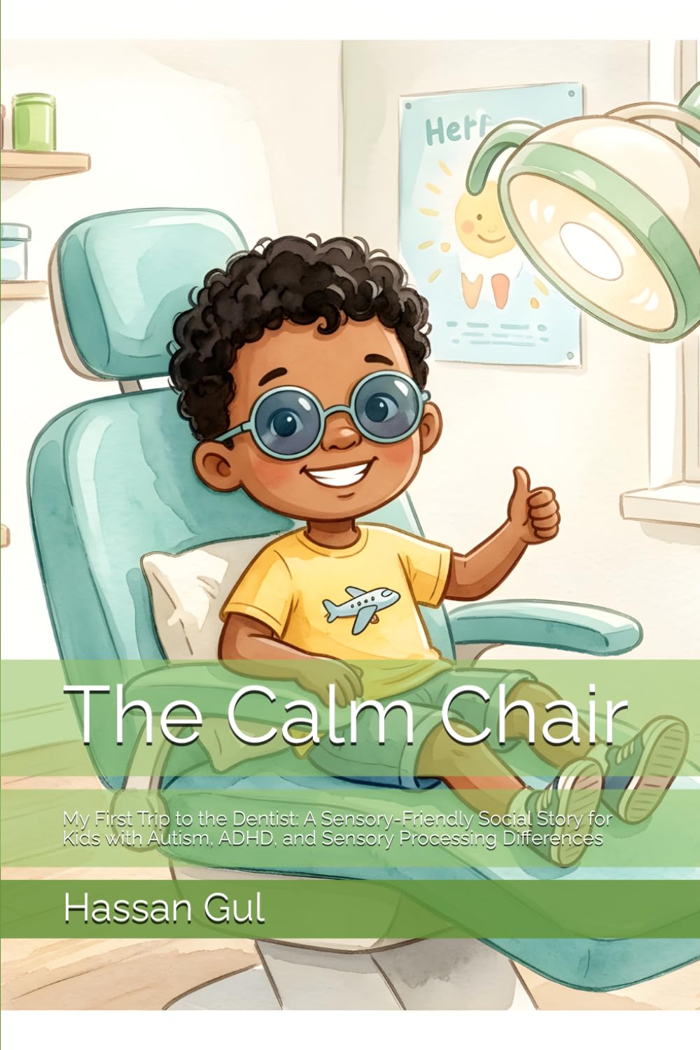 The Calm Chair: My First Trip to the Dentist: A Sensory-Friendly Social Story for Kids with Autism, ADHD, and Sensory Processing Differences