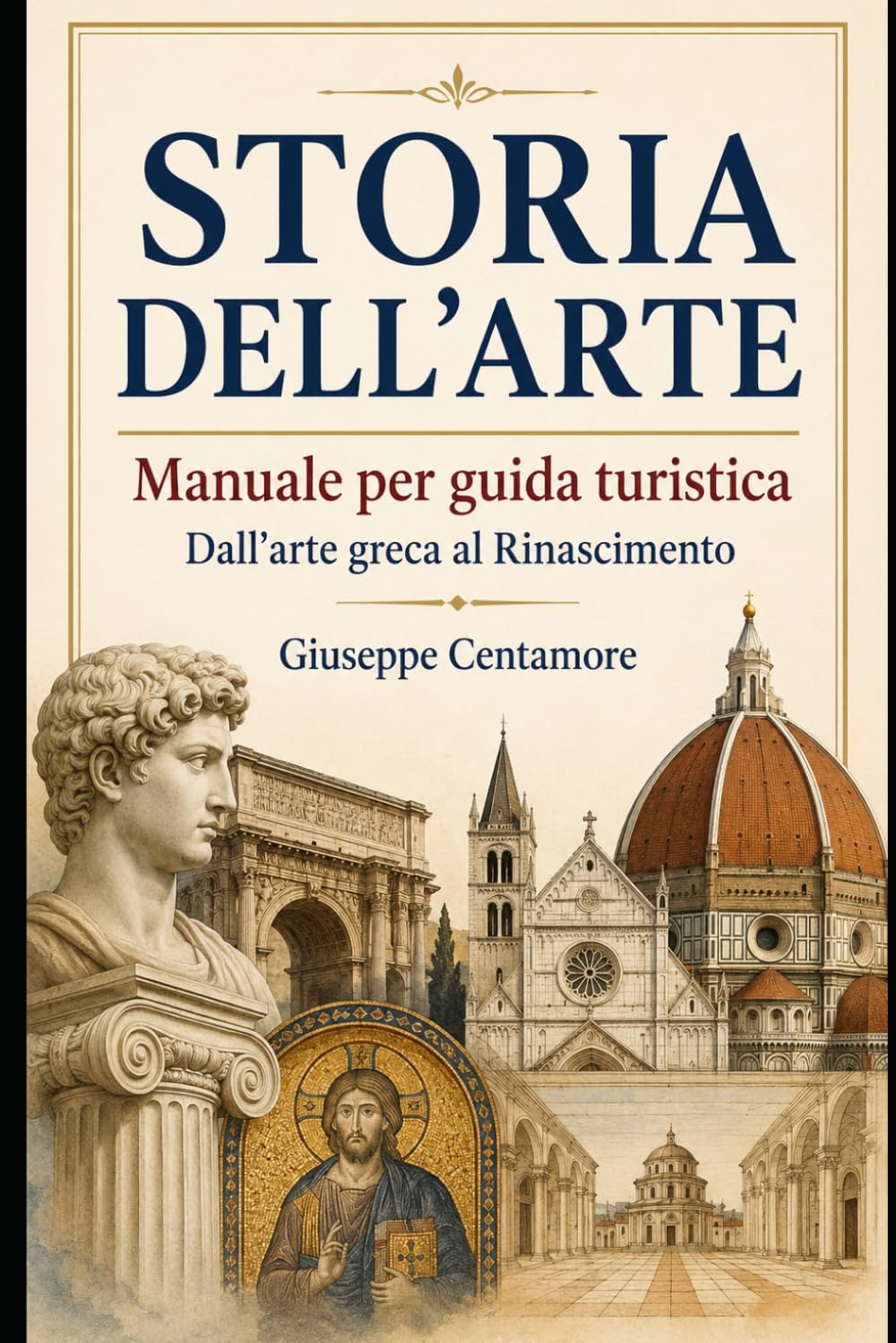 STORIA DELL’ARTE PER GUIDA TURISTICA Dall’arte antica al Rinascimento Collana di testi superiori per concorsi, cultura e professioni (Manuali ... metodo, quiz commentati e casi guidati)