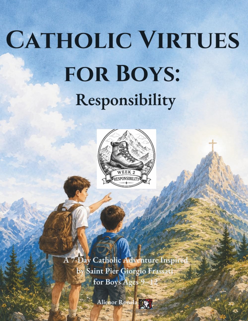Catholic Virtues for Boys: Responsibility: A 7-Day Catholic Adventure Inspired by Saint Pier Giorgio Frassati for Boys Ages 9–12