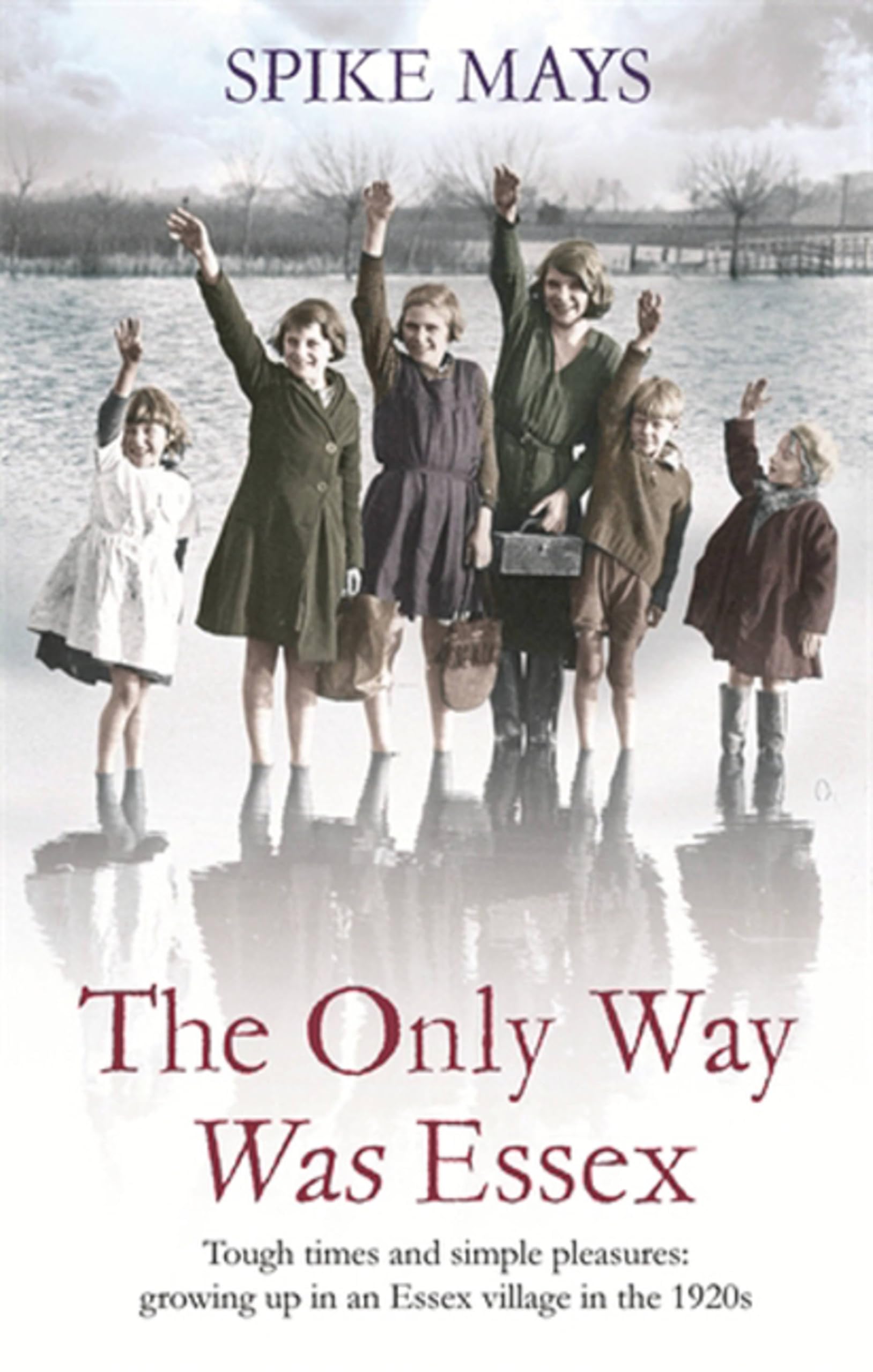 The Only Way Was Essex: Tough Times and simple pleasures: growing up in an Essex village in the 1920s