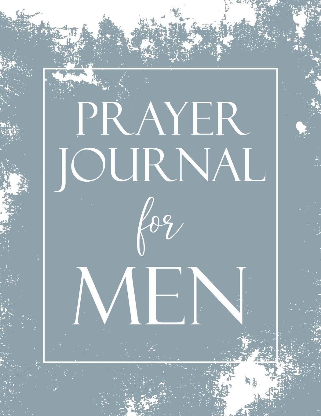 Independently Published Prayer Journal for Men: To write in daily with weekly Bible scripture. 52 Weeks.