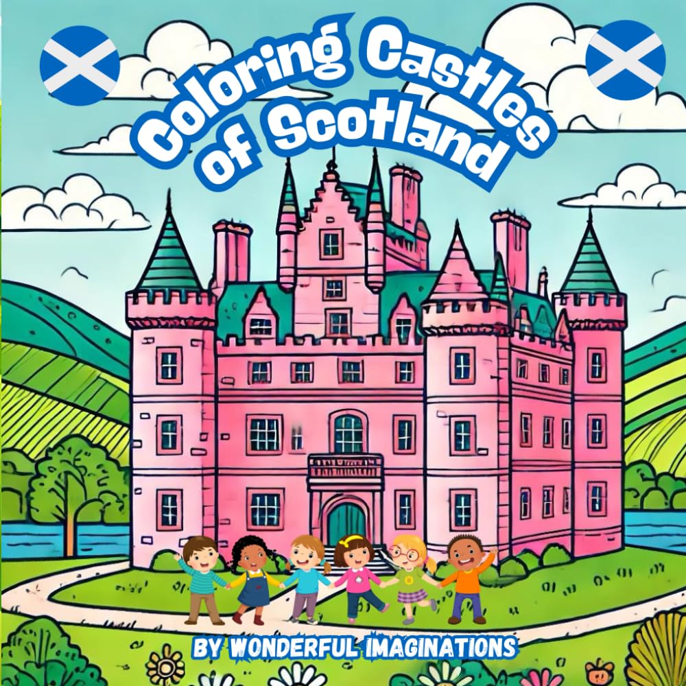 Scotland’s Wonderful Castles Coloring Book: Discover, Learn, and Color the Charming and Majestic Scottish Castles! for Kids of all Ages.