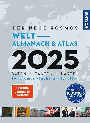Der neue Kosmos Welt-Almanach &amp; Atlas 2025: Daten. Fakten. Karten. Topthema: Flucht &amp; Migration