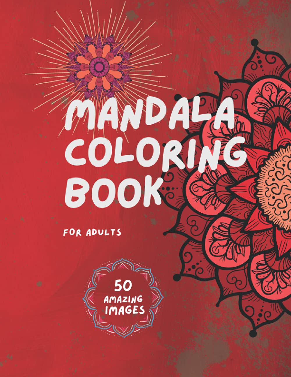 Mandala Coloring Book for Adults: 50 amazing designs for Stress Relieving and Relaxation