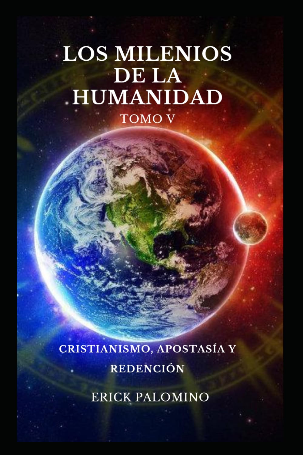 LOS MILENIOS DE LA HUMANIDAD: CRISTIANISMO, APOSTASÍA Y REDENCIÓN