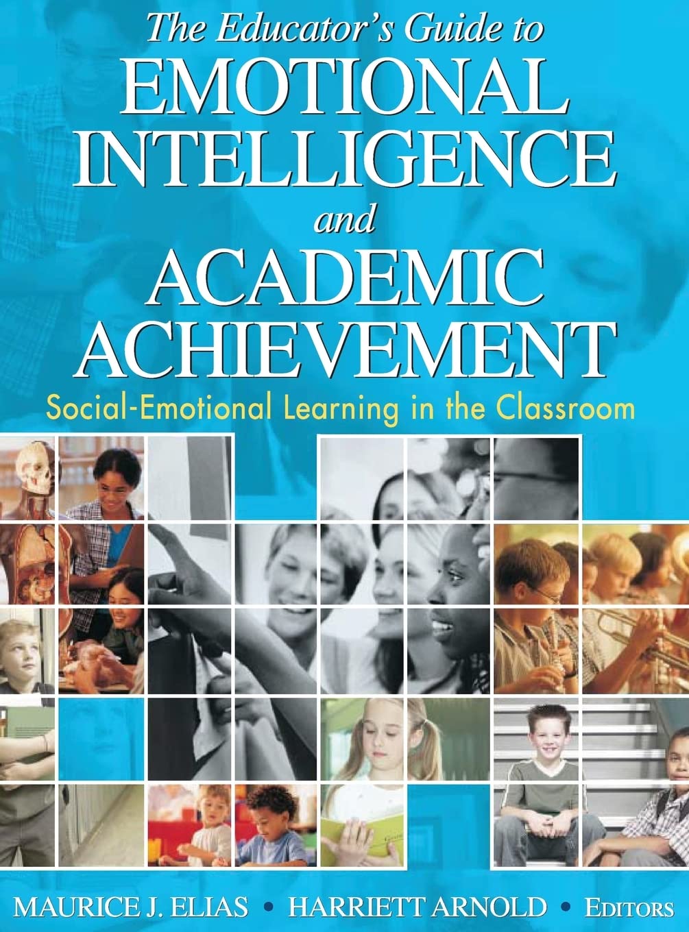 The Educator's Guide to Emotional Intelligence And Academic Achievement: Social-emotional Learning in the Classroom