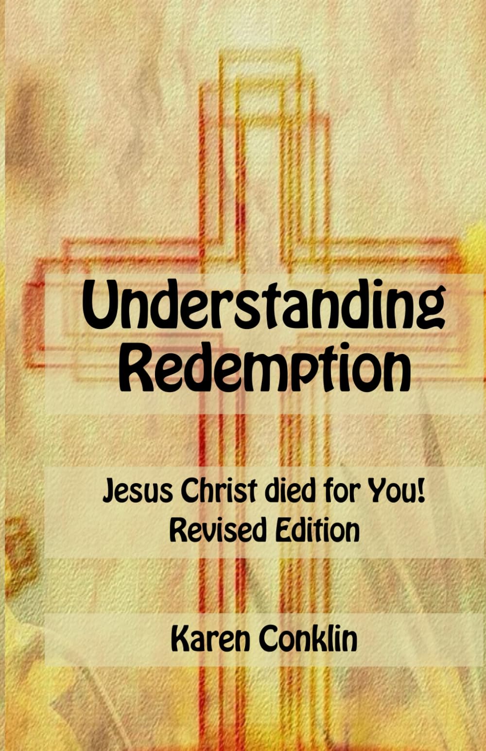 Understanding Redemption: Jesus Christ Died for You! Revised Edition