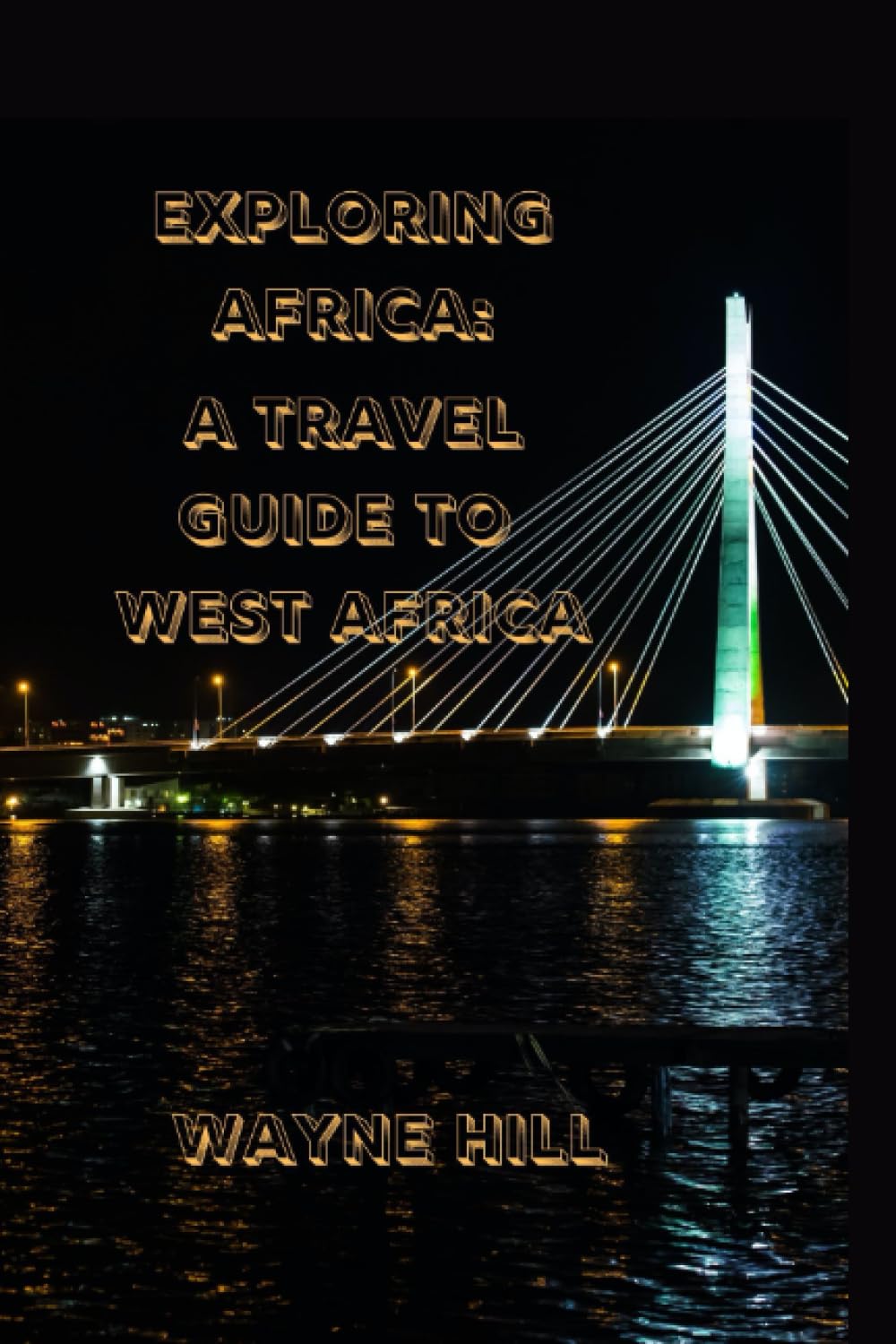 EXPLORING AFRICA: A TRAVEL GUIDE TO WEST AFRICA