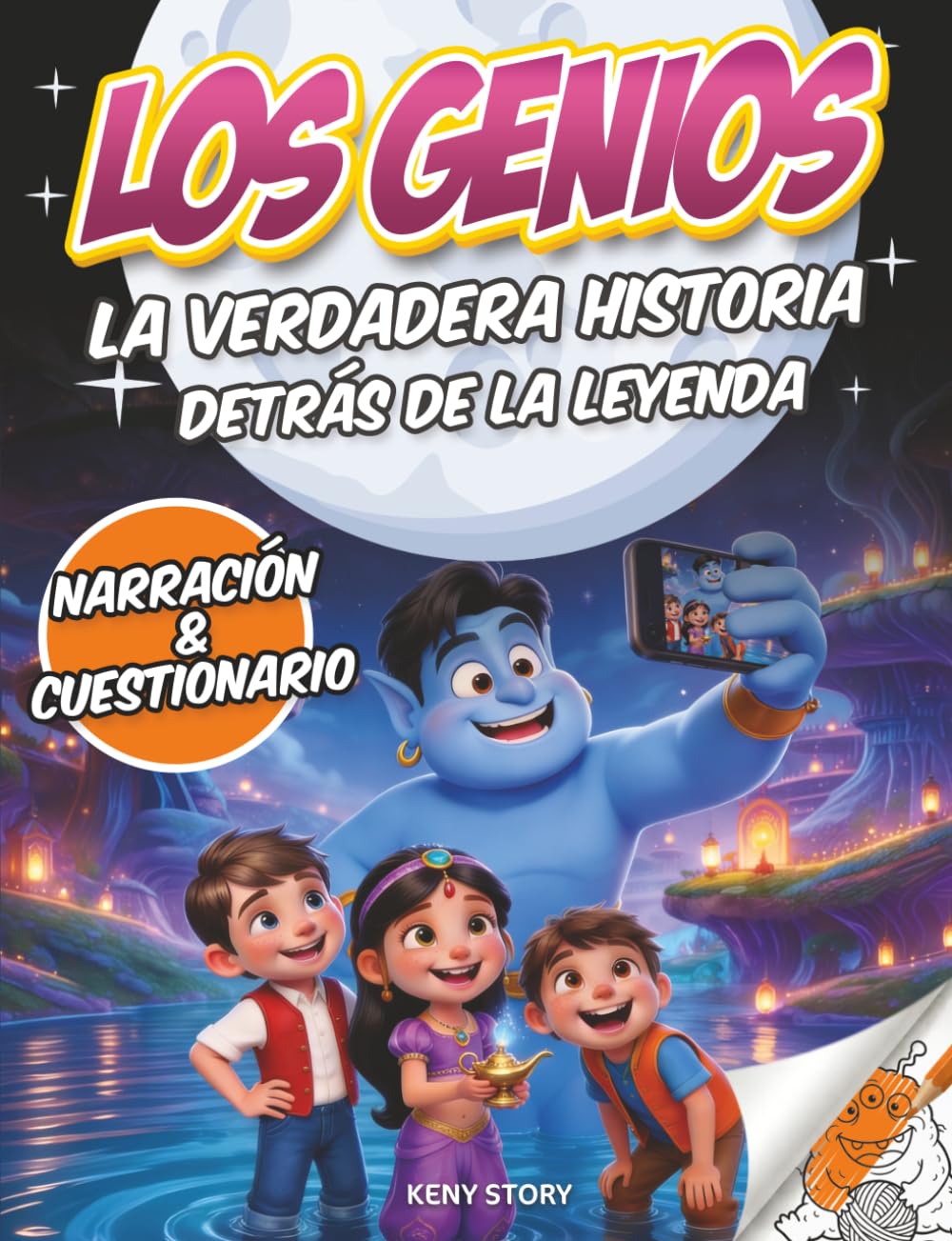 Los Genios: La verdadera historia detrás de la leyenda: libro infantil sobre genios, cuentos orientales, Aladino, magia, deseos, cuestionario y dibujos para colorear