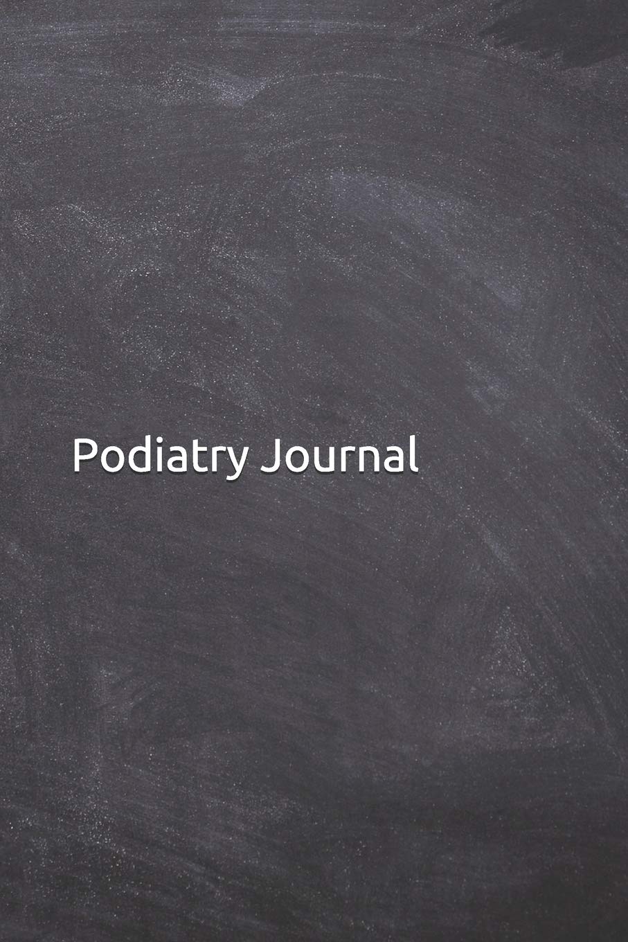Podiatry Journal: Notebook, Diary, 6"x9" Blank Lined Pages, 121 Pages. Podiatrist gifts for podiatric students to keep foot and ankle records