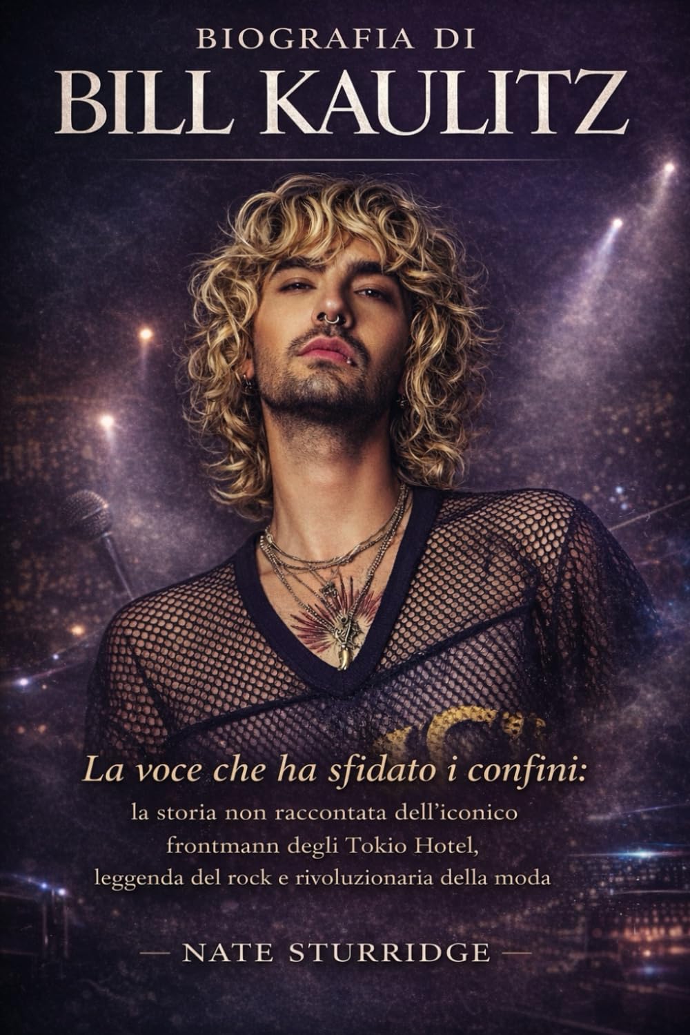 BIOGRAFIA DI BILL KAULITZ: La voce che ha sfidato i confini: la storia non raccontata dell'iconico frontman degli Tokio Hotel, leggenda del rock e rivoluzionaria della moda