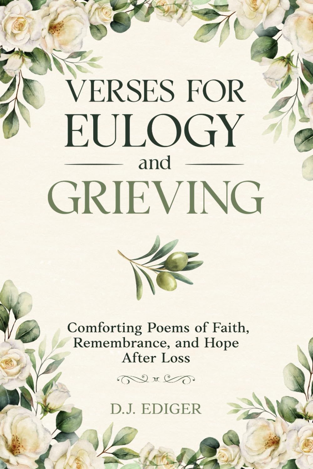 Verses for Eulogy and Grieving: Comforting Poems of Faith, Remembrance, and Hope After Loss (Verses of Faith Series)