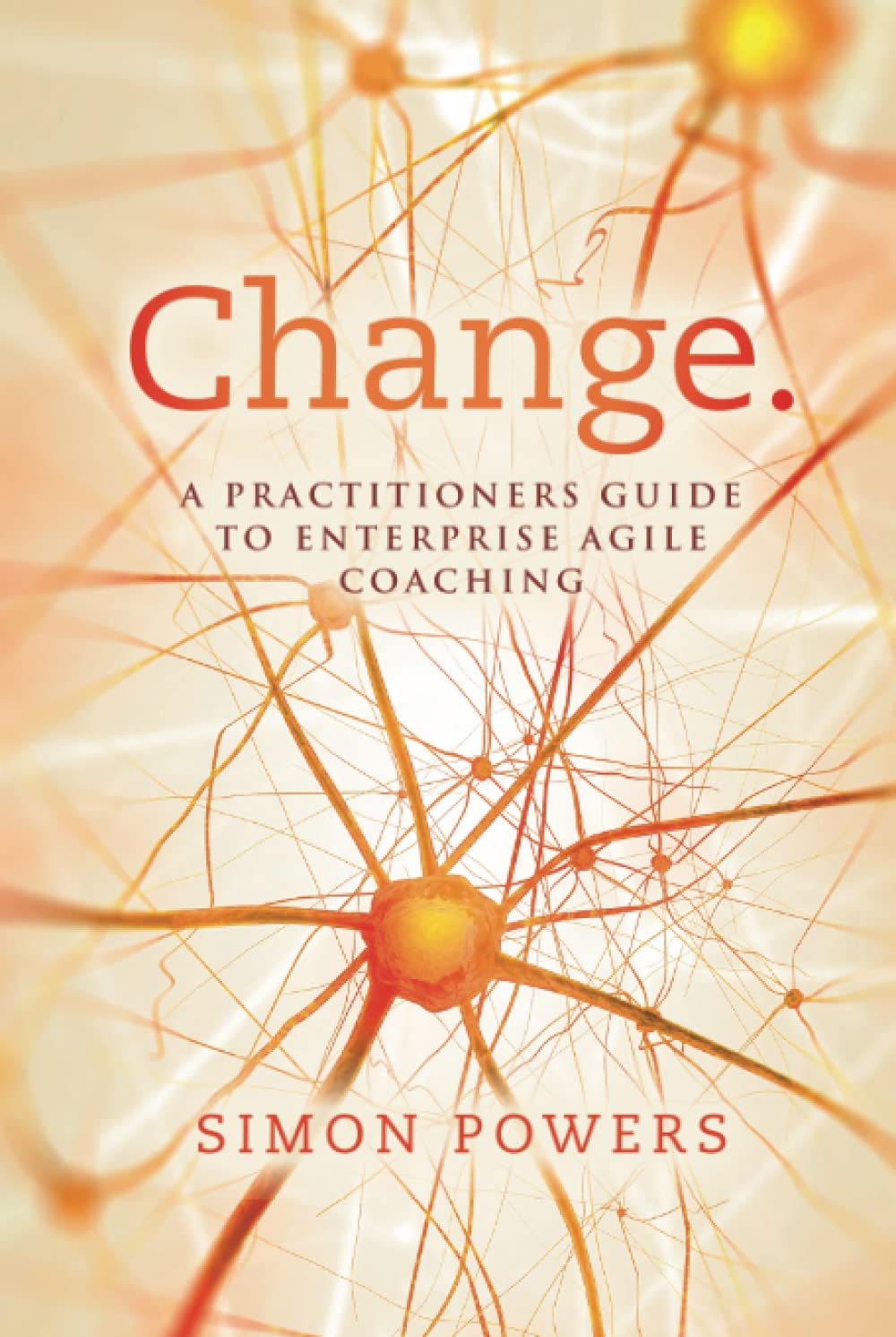 Change.: A practitioners guide to Enterprise Agile Coaching