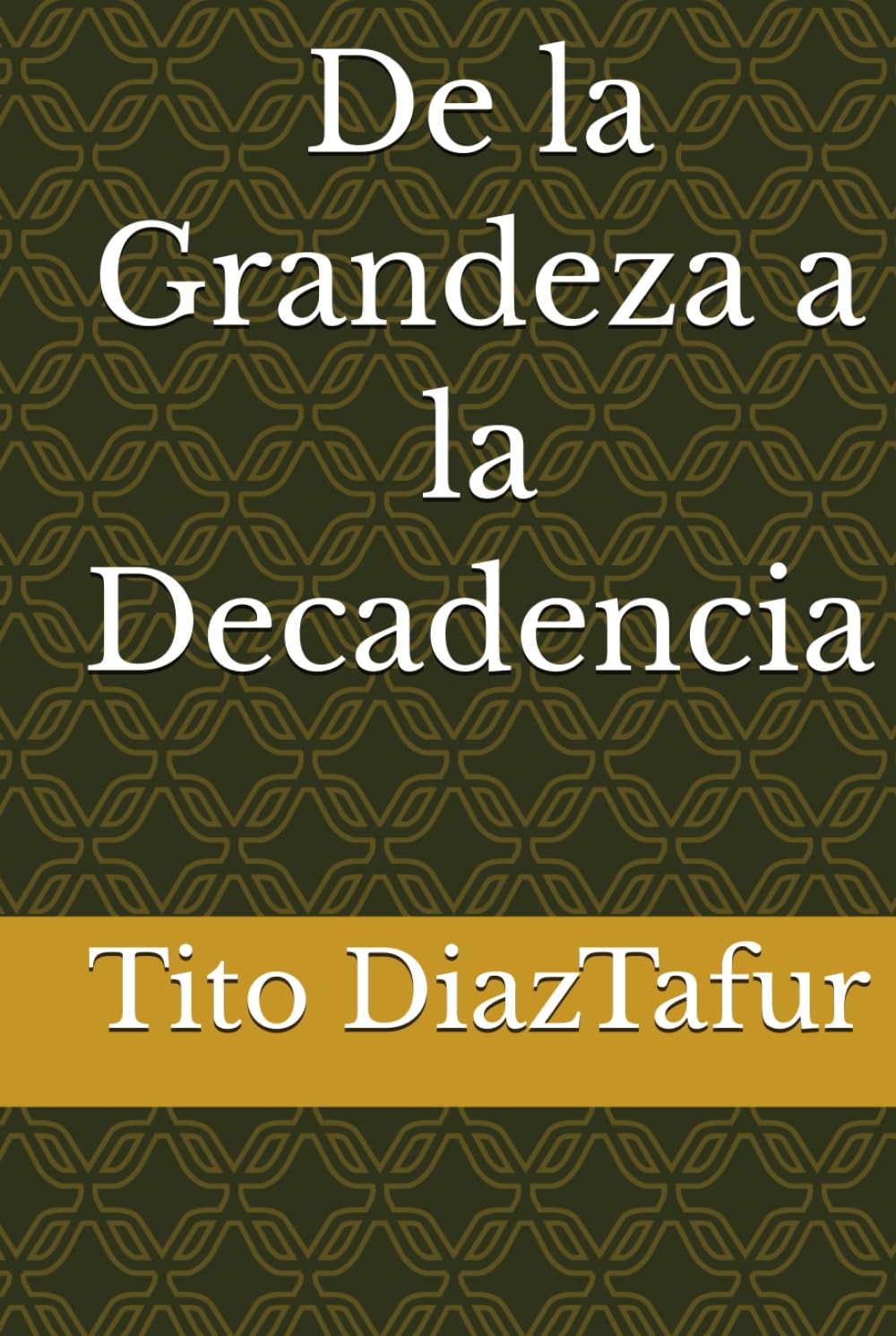 De la Grandeza a la Decadencia