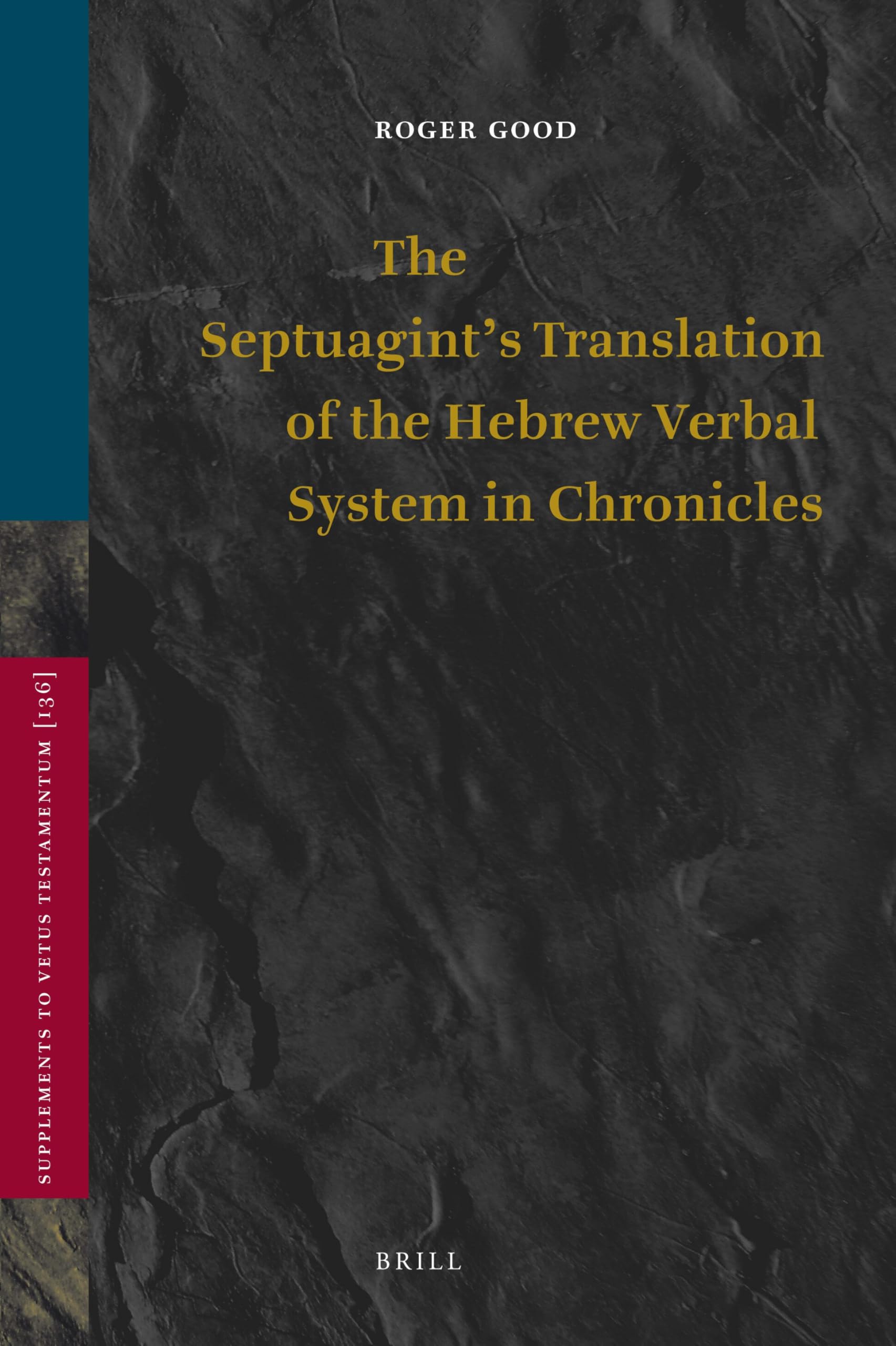 The Septuagint's Translation of the Hebrew Verbal System in Chronicles: 136 (Vetus Testamentum, Supplements, 136)