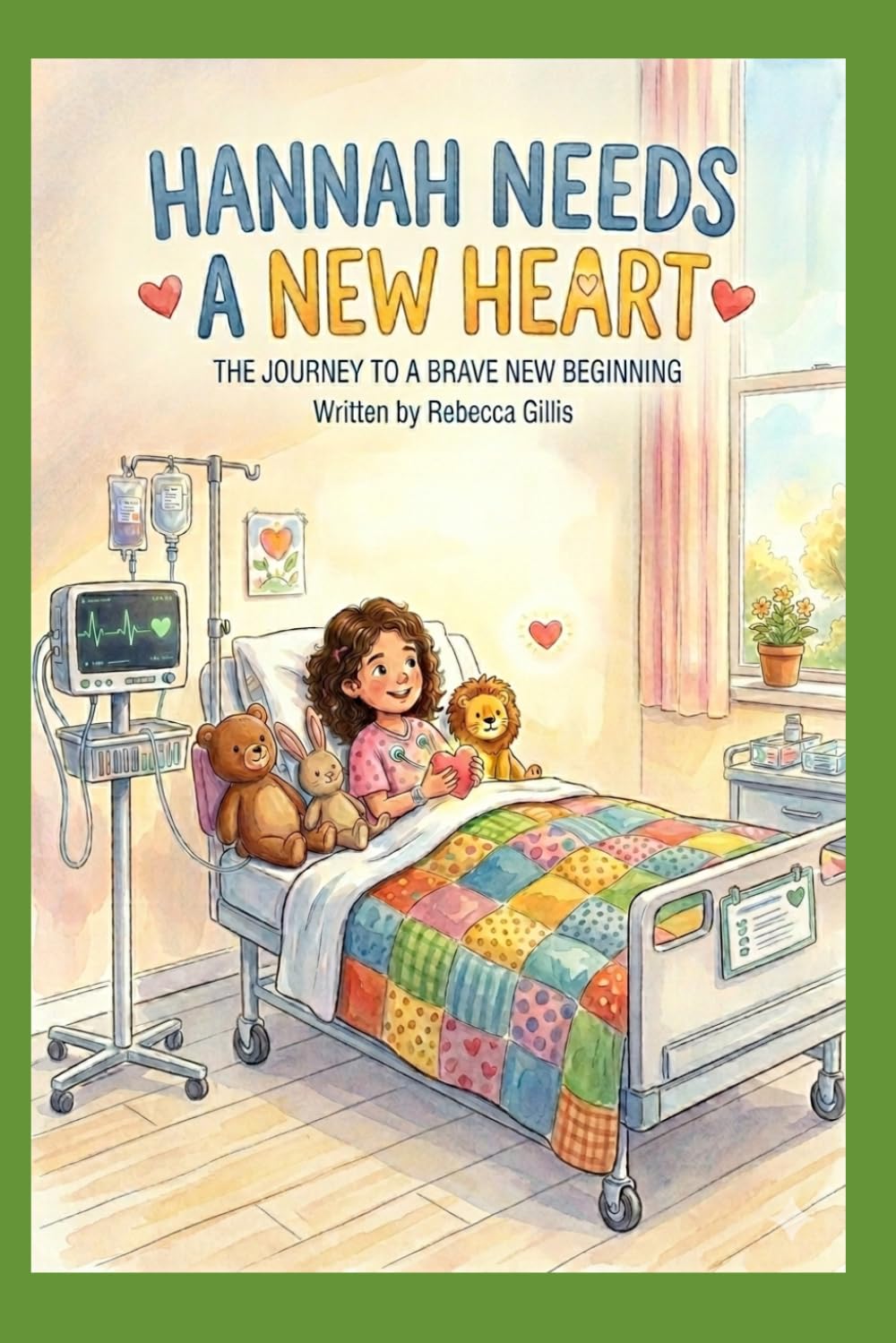 Hannah Needs a New Heart: A True Transplant Story For Kids