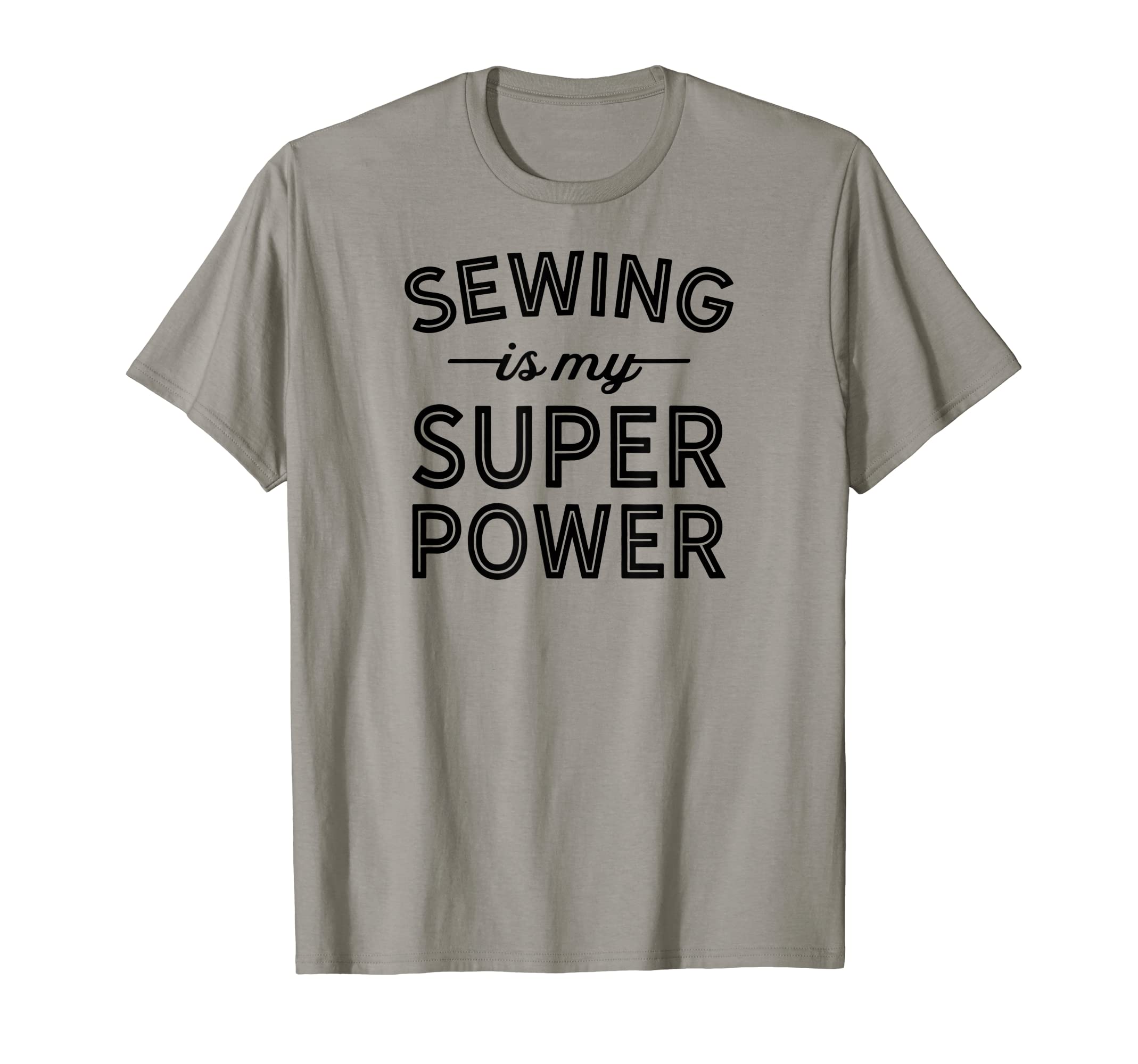 Crafty ApparelSewing Is My Super Power Shirt - Sew Shirt - Sewing Shirts T-Shirt
