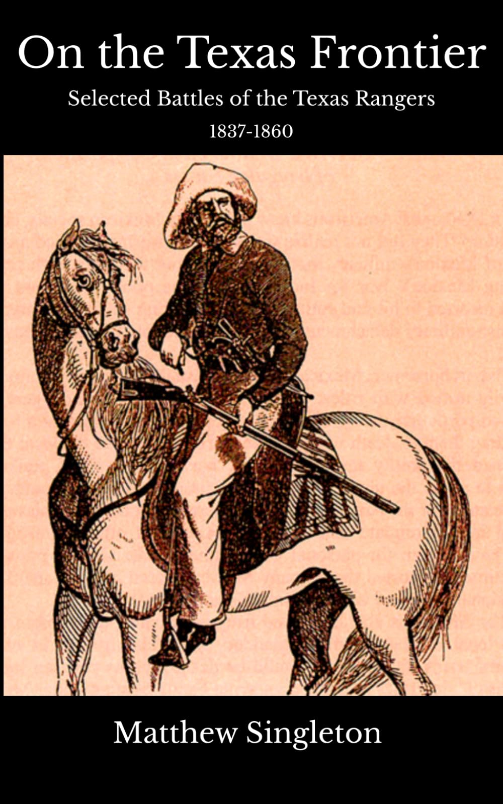 On the Texas Frontier: Selected Battles of the Texas Rangers 1837-1860