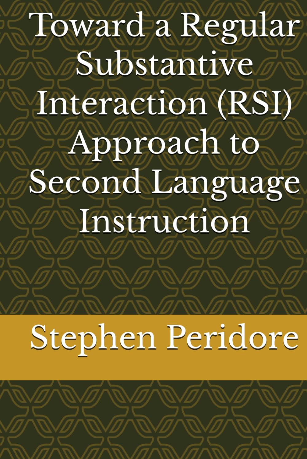 Toward a Regular Substantive Interaction (RSI) Approach to Second Language Instruction