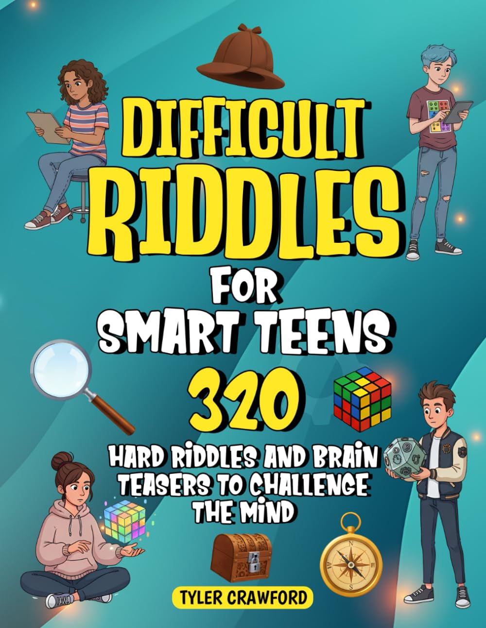 DIFFICULT RIDDLES FOR SMART TEENS: 320 HARD RIDDLES AND BRAIN TEASERS TO CHALLENGE THE MIND (RIDDLES FOR CURIOUS KIDS)
