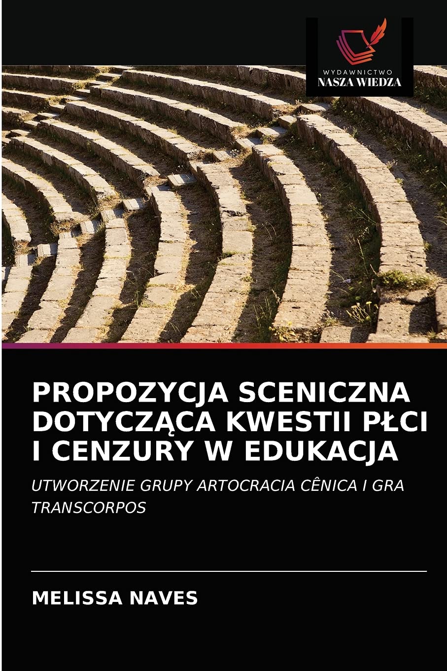 PROPOZYCJA SCENICZNA DOTYCZĄCA KWESTII PŁCI I CENZURY W EDUKACJA: UTWORZENIE GRUPY ARTOCRACIA CÊNICA I GRA TRANSCORPOS