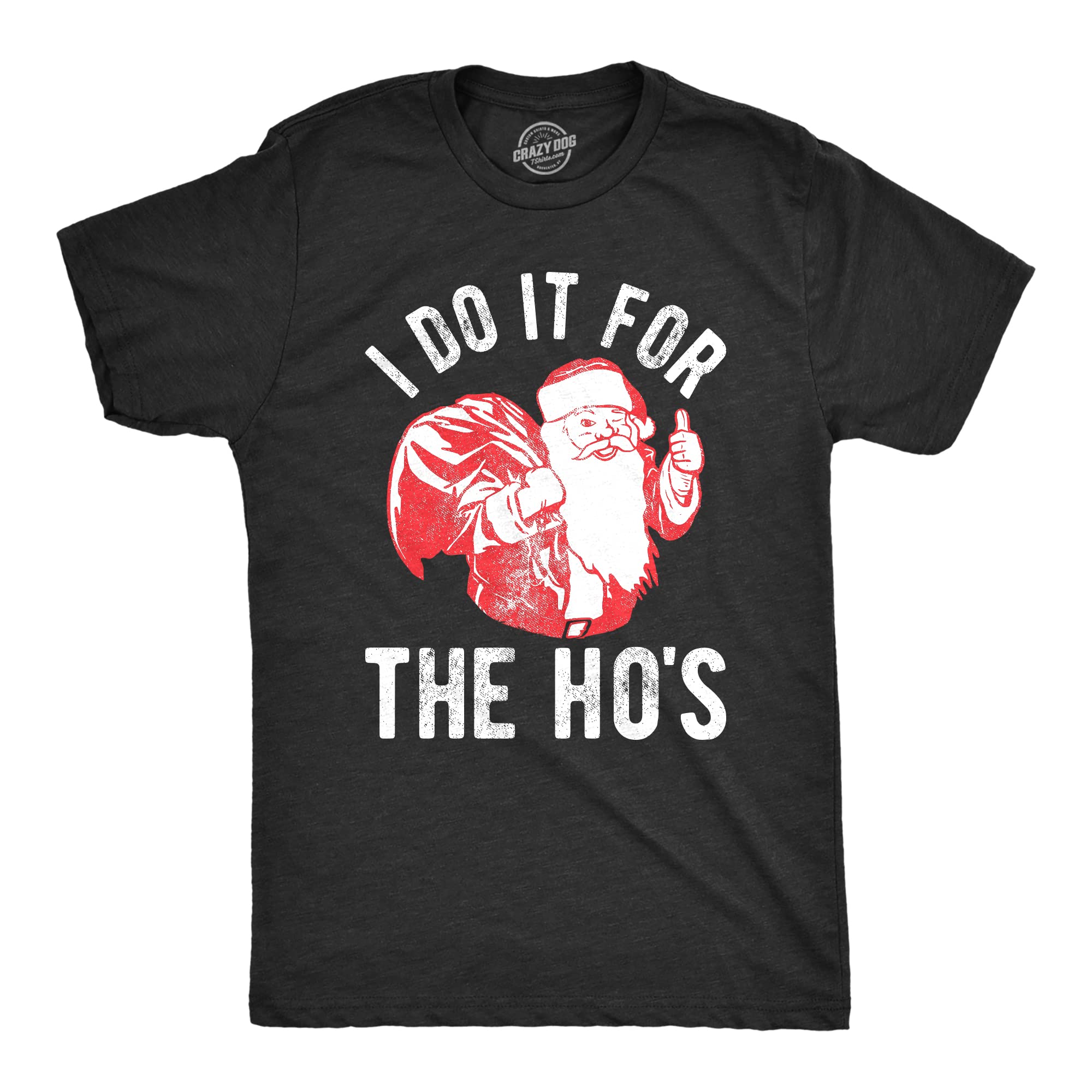 Mens Mens I Do It for The Hos Tshirt Funny Christmas Sarcastic Humor Tee for Guys (Heather Black) - L