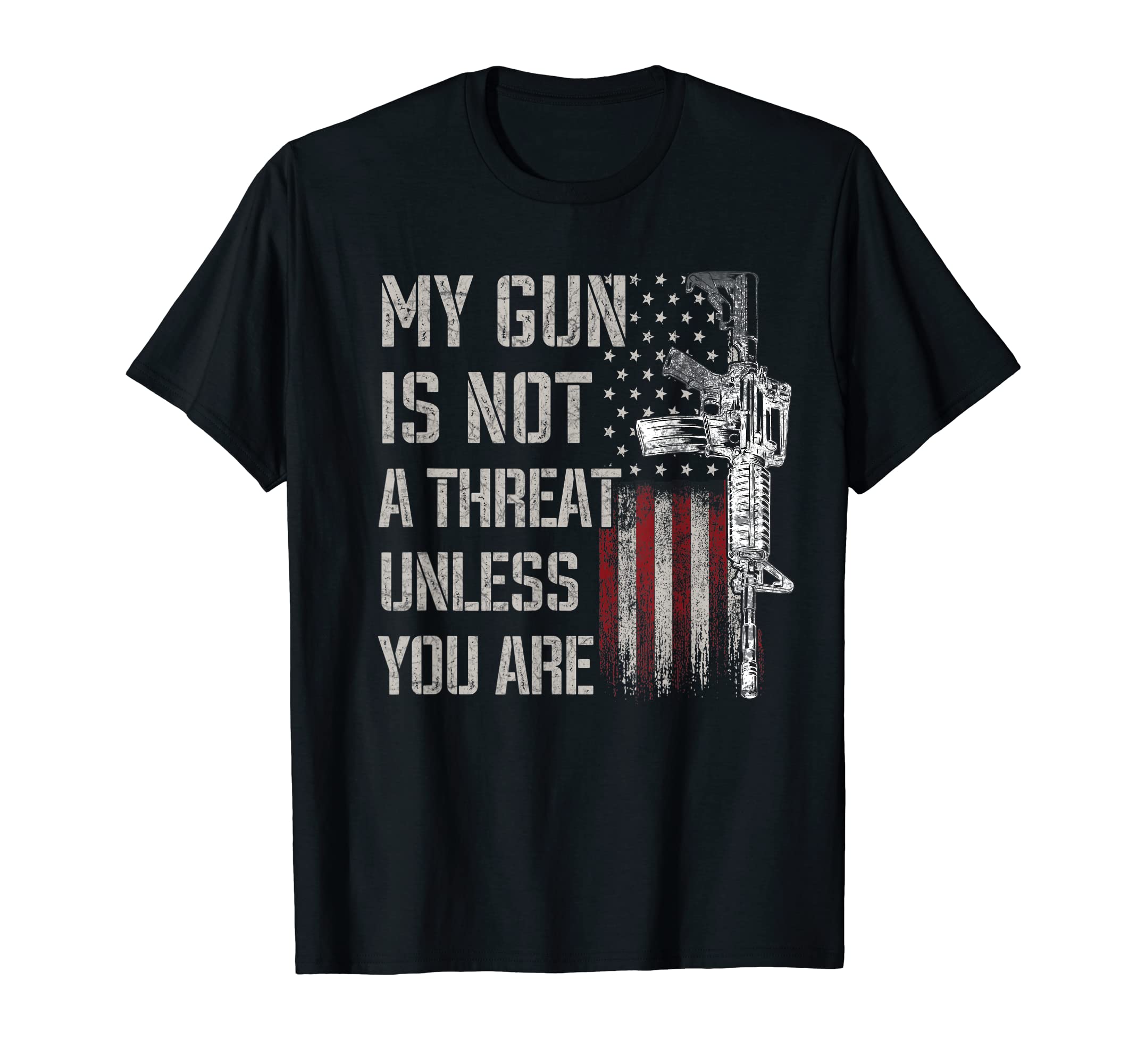 My Gun Is Not A Threat Gun Rights 2nd amendmentMy Gun Is Not A Threat Unless You Are Gun Rights AR-15 Flag T-ShirtOEKO-TEX STANDARD 100
